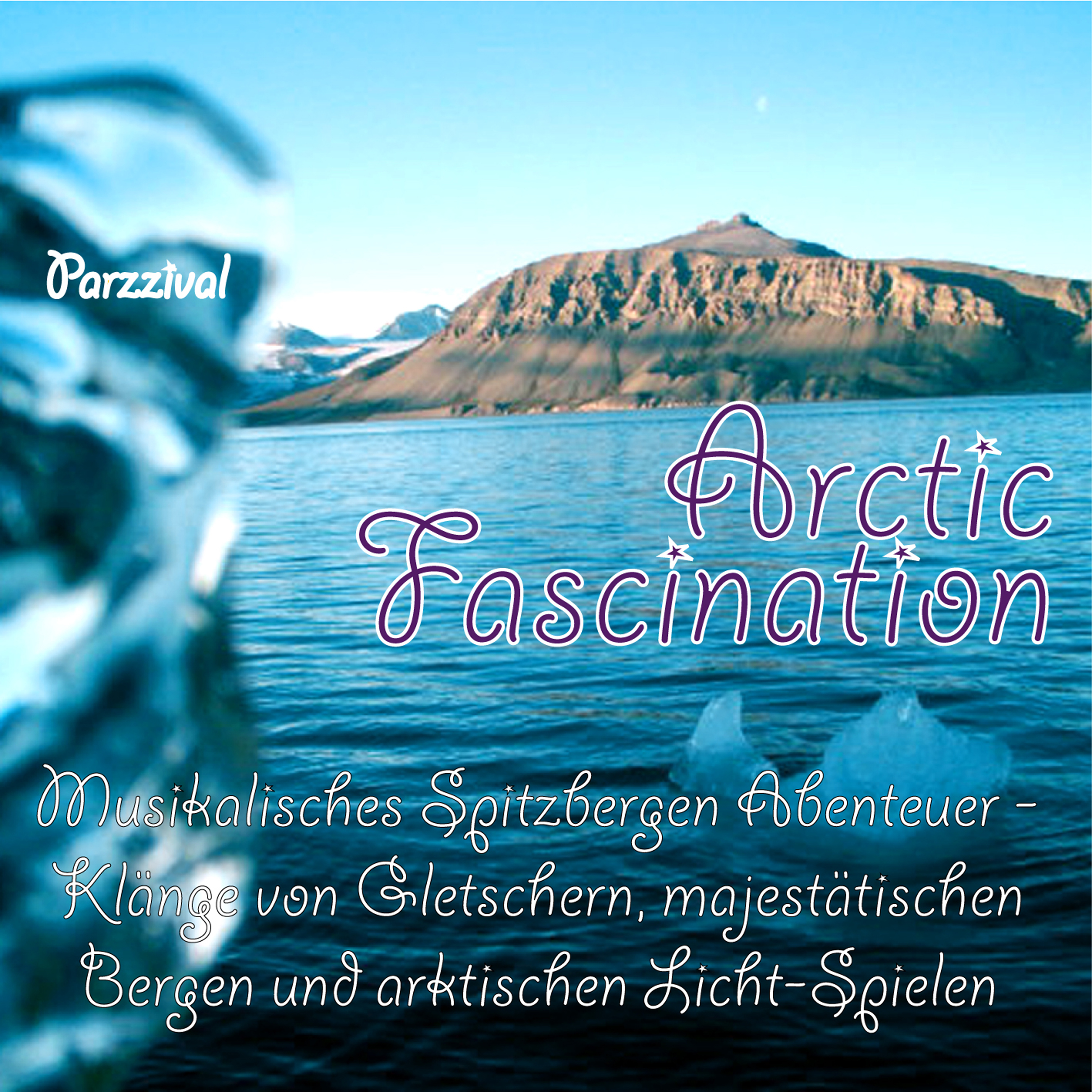 Arctic Fascination  Musikalisches Spitzbergen Abenteuer  Kl nge von Gletschern, majest tischen Bergen und arktischen LichtSpielen