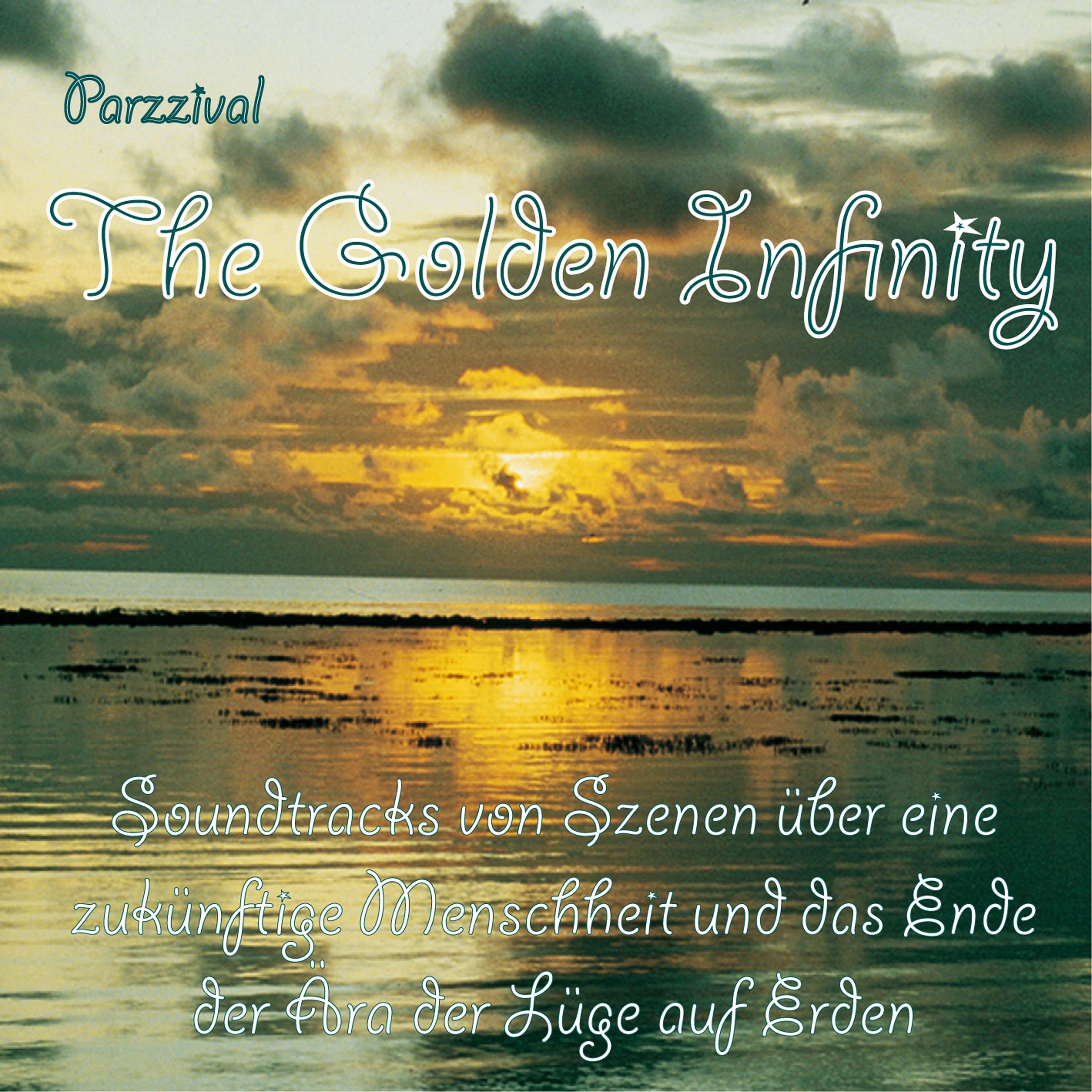 The Golden Infinity  Soundtracks von Szenen ü ber eine zukü nftige Menschheit und das Ende der ra der Lü ge auf Erden