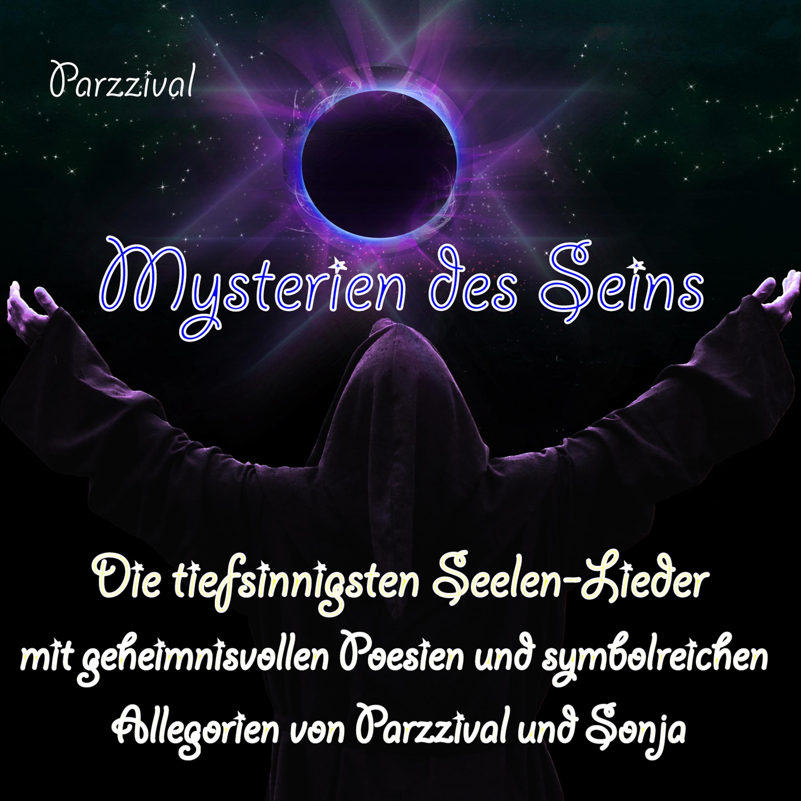 Mysterien des Seins - Die tiefsinnigsten Seelen-Lieder mit geheimnisvollen Poesien und symbolreichen Allegorien von Parzzival und Sonja