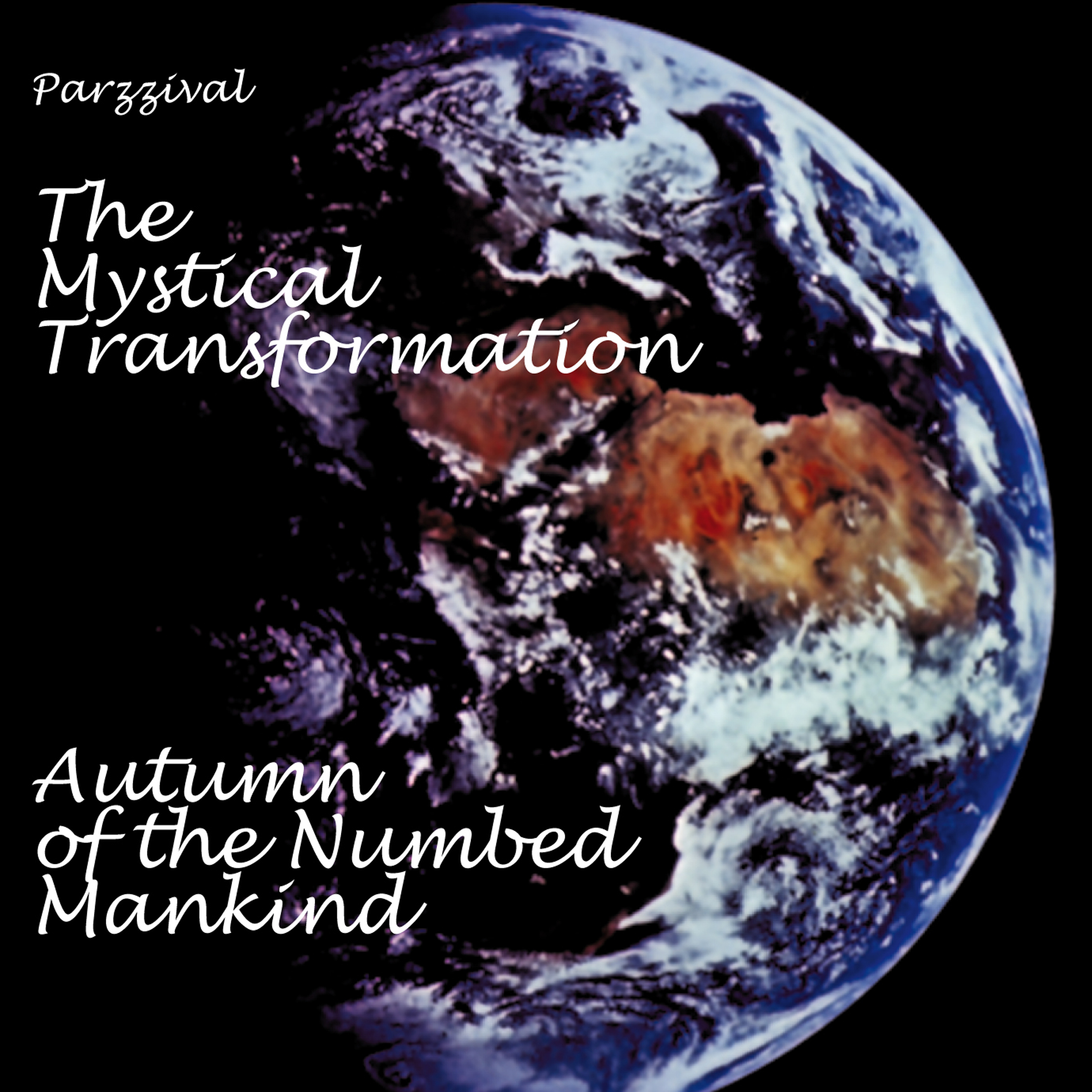 The Mystical Transformation - Autumn of the Numbed Mankind