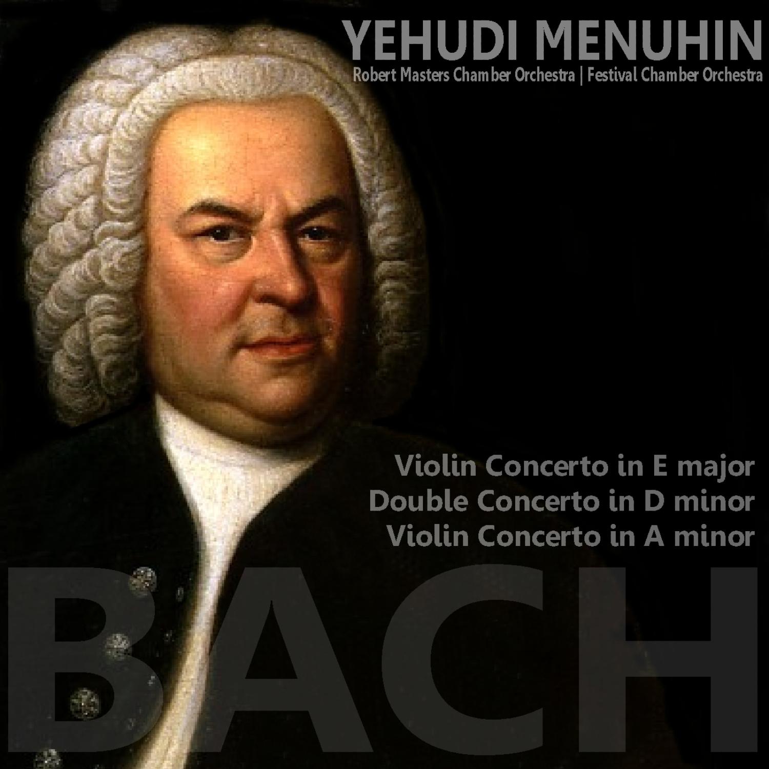 Bach: Violin Concerto in E Major, Double Concerto in D Minor, Violin Concerto in A Minor