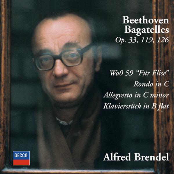 Beethoven: Bagatelles Opp. 33, 119  126 Fü r Elise Rondo in C Allegretto in C minor Klavierstü ck in B flat