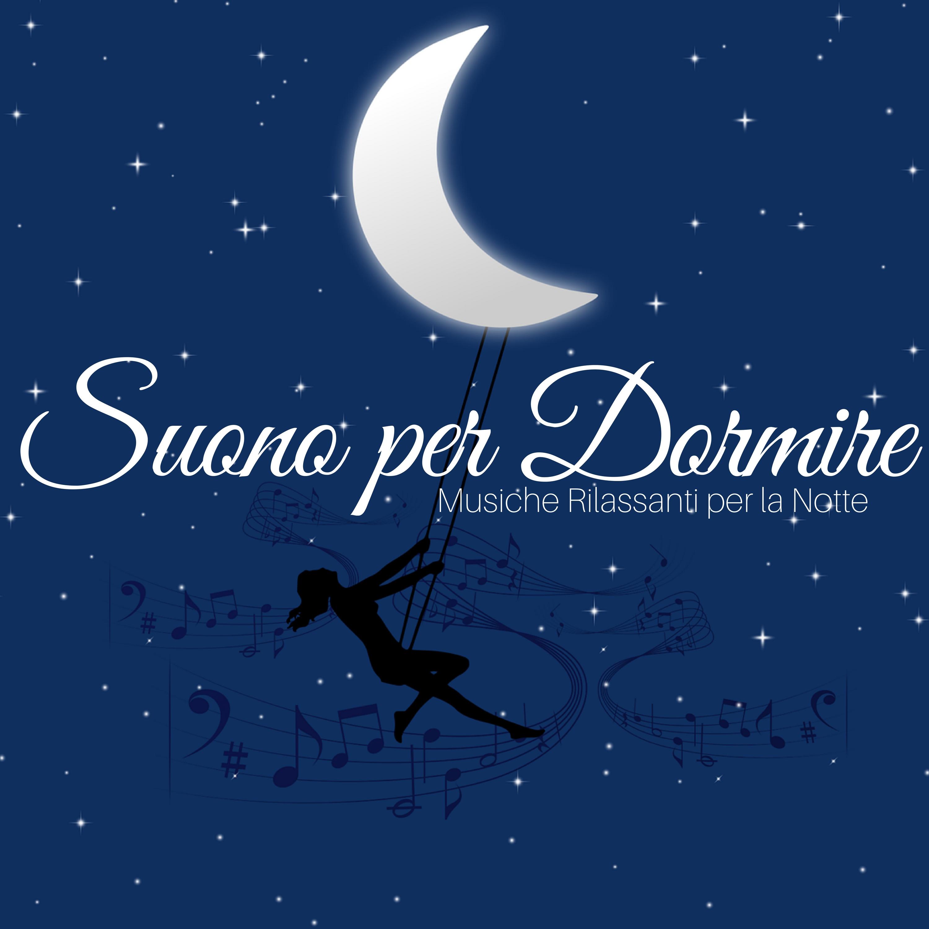 Suono per Dormire - Musiche Rilassanti per la Notte