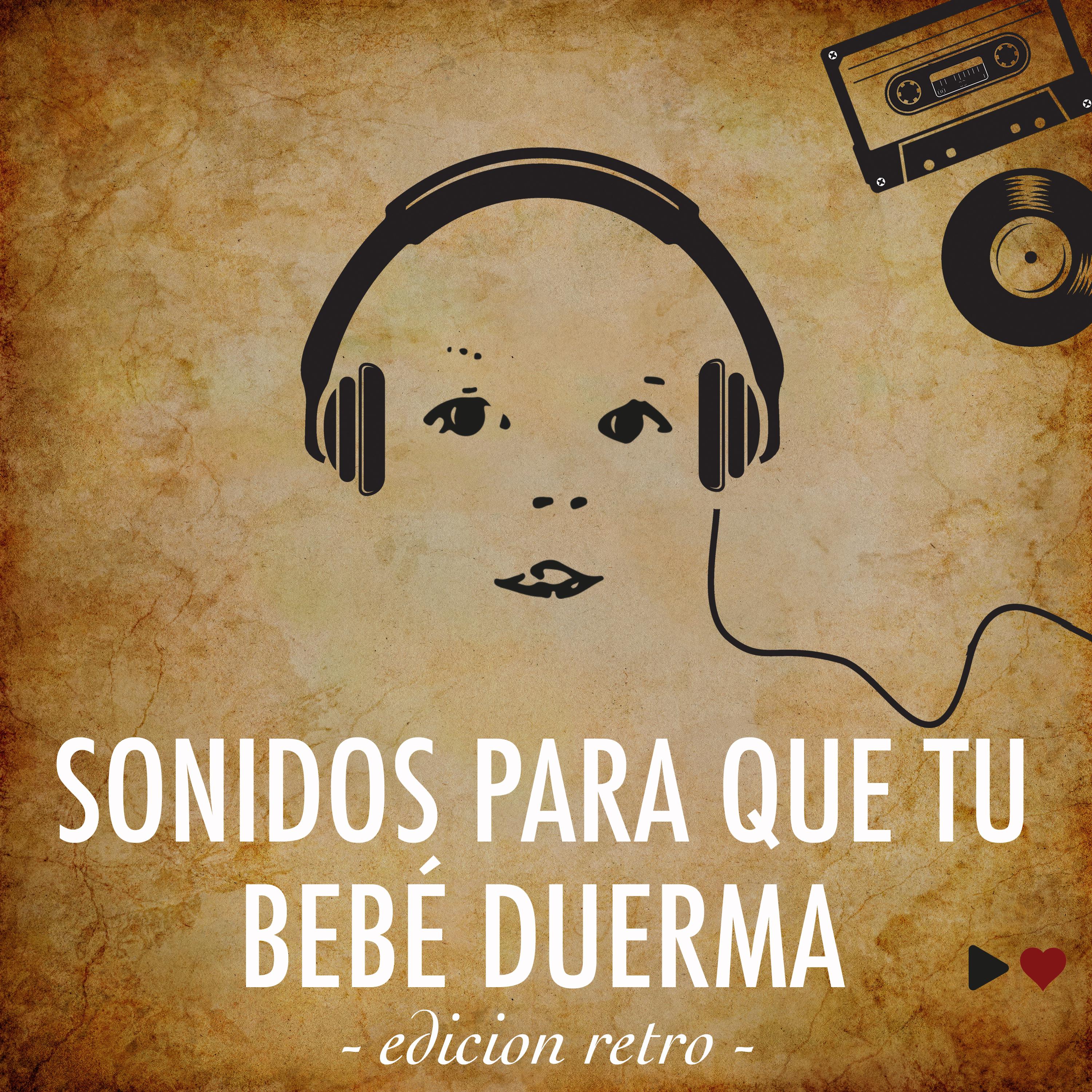 Sonidos para que tu bebe duerma edicion retro