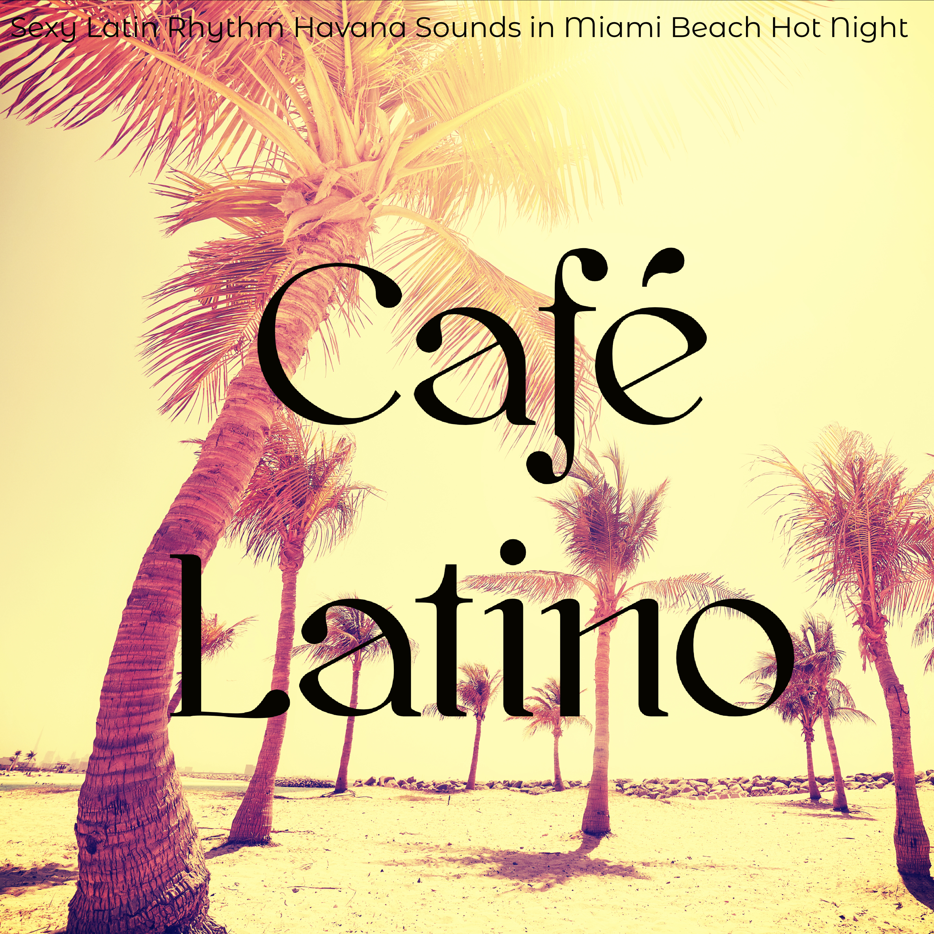 Cafe Latino  Latin Rhythm Havana Sounds in Miami Beach Hot Night, Latin Dances  Bossanova Latin Jazz Music for Sunset Party