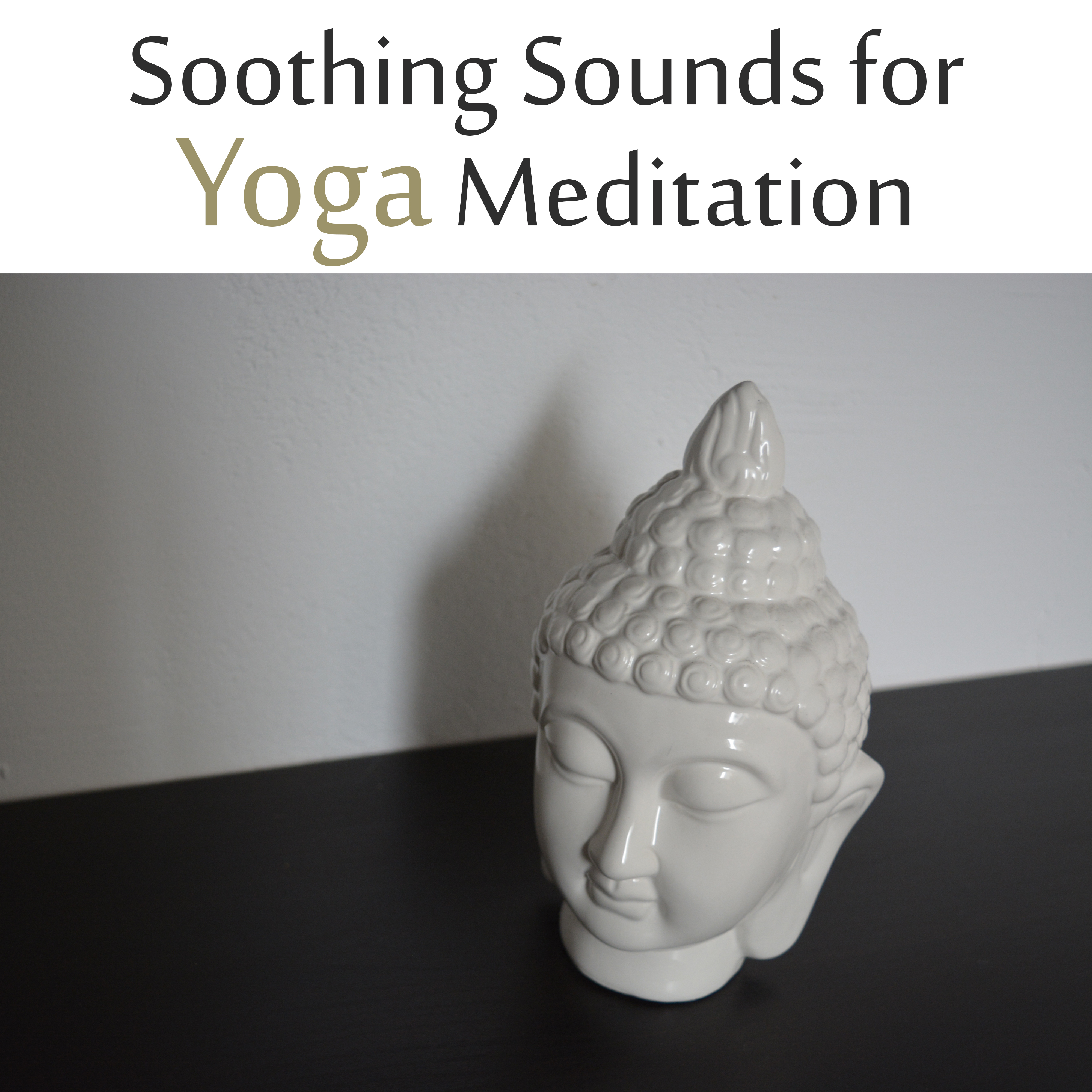 Soothing Sounds for Yoga Meditation  Easy Listening, Meditation Sounds for Mind Calmness, Inner Journey, Soft New Age Melodies