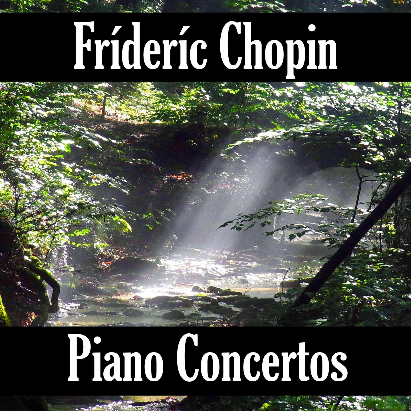 Fre de ric Chopin: Piano Concertos