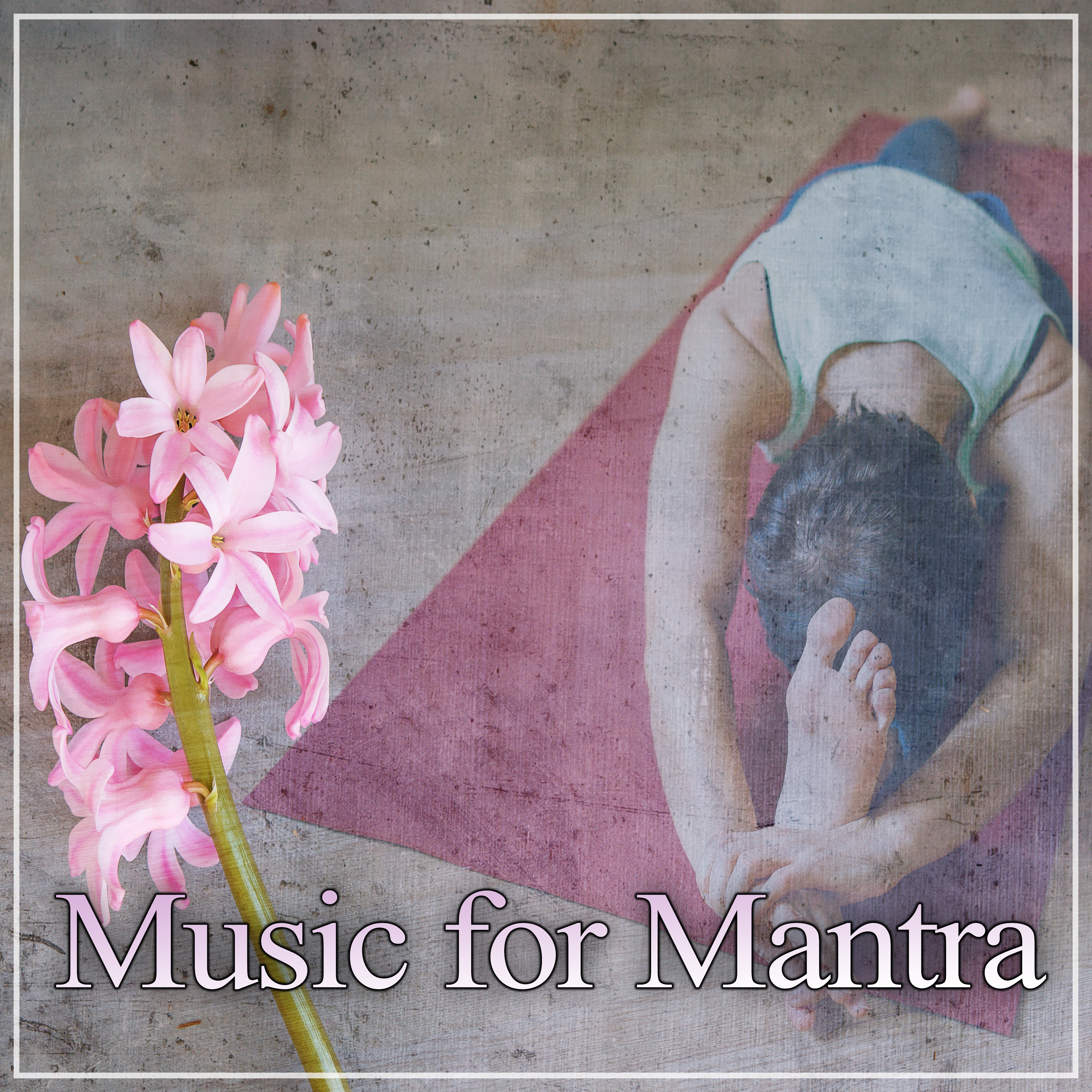 Music for Mantra  Music for Deep Meditation  Pure Relax, Best Background for Spa, Wellness  Yoga, Healing Smooth Sounds for Therapy