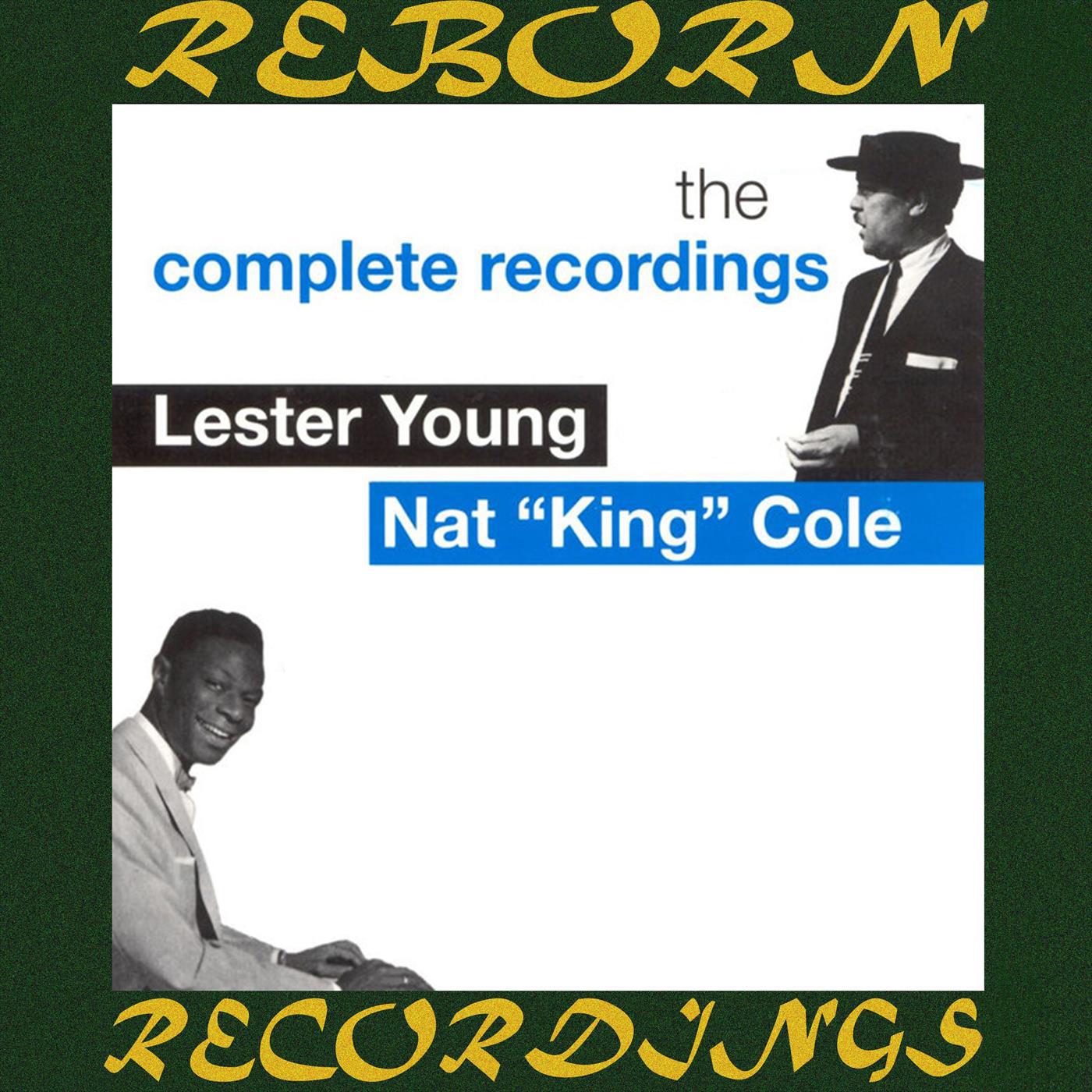 Lester Young And Nat King Cole, The Complete Recordings (HD Remastered)