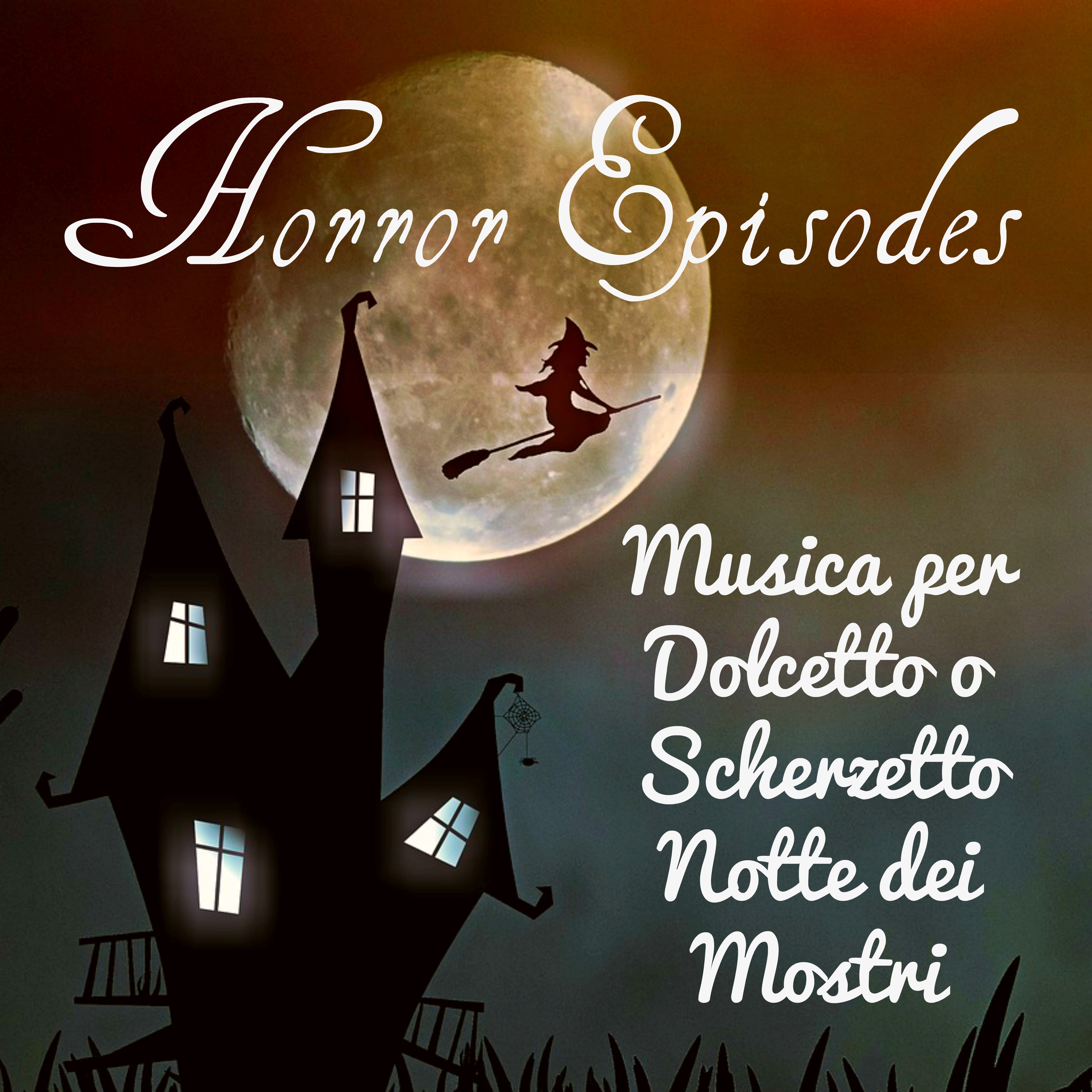 Horror Episodes - Musica per Dolcetto o Scherzetto Notte dei Mostri con Suoni Elettronici Piano Acustici Spirituali