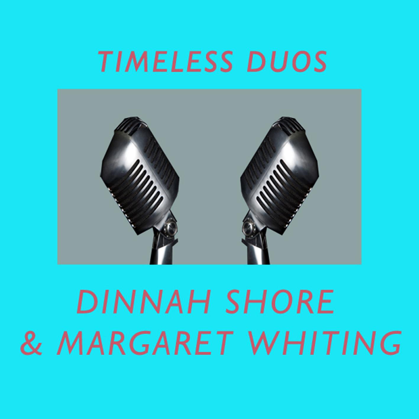 Timeless Duos: Dinah Shore & Margaret Whiting