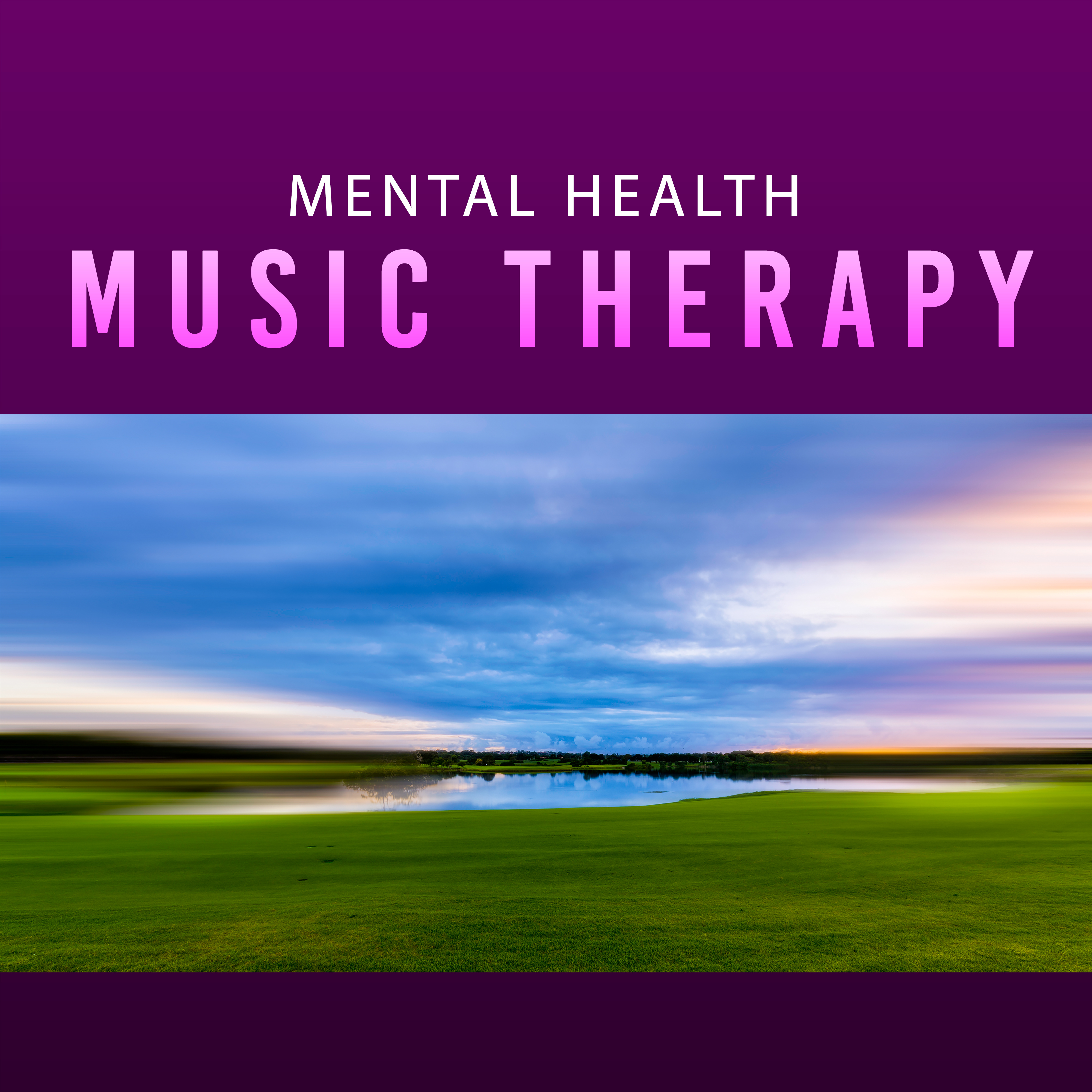 Mental Health Music Therapy  Peaceful Nature Sounds, Relaxing Music, Stress Relief, Finest Selected New Age