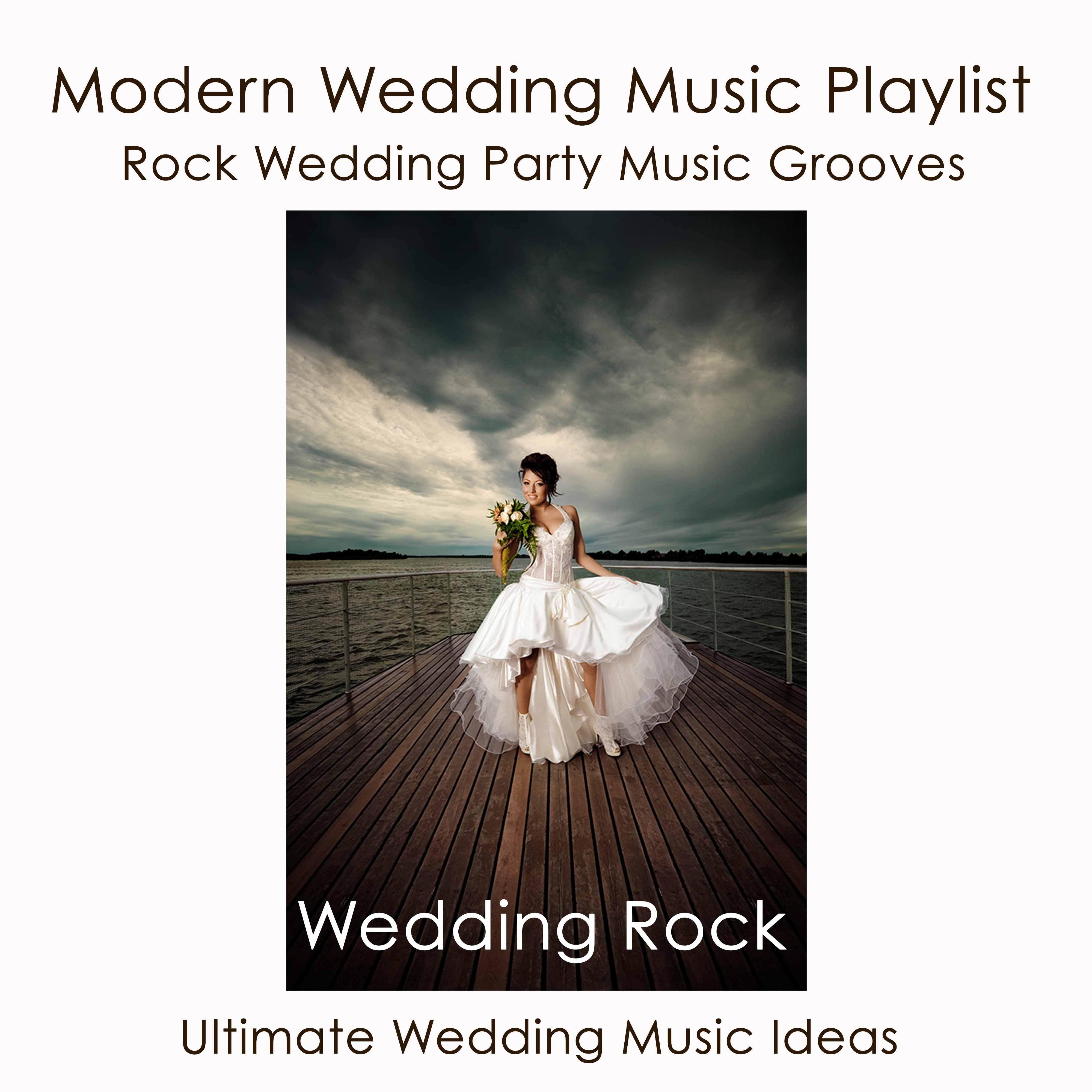 Wedding Rock: Modern Wedding Music Playlist, Rock Wedding Party Music Grooves & Ultimate Wedding Music Ideas