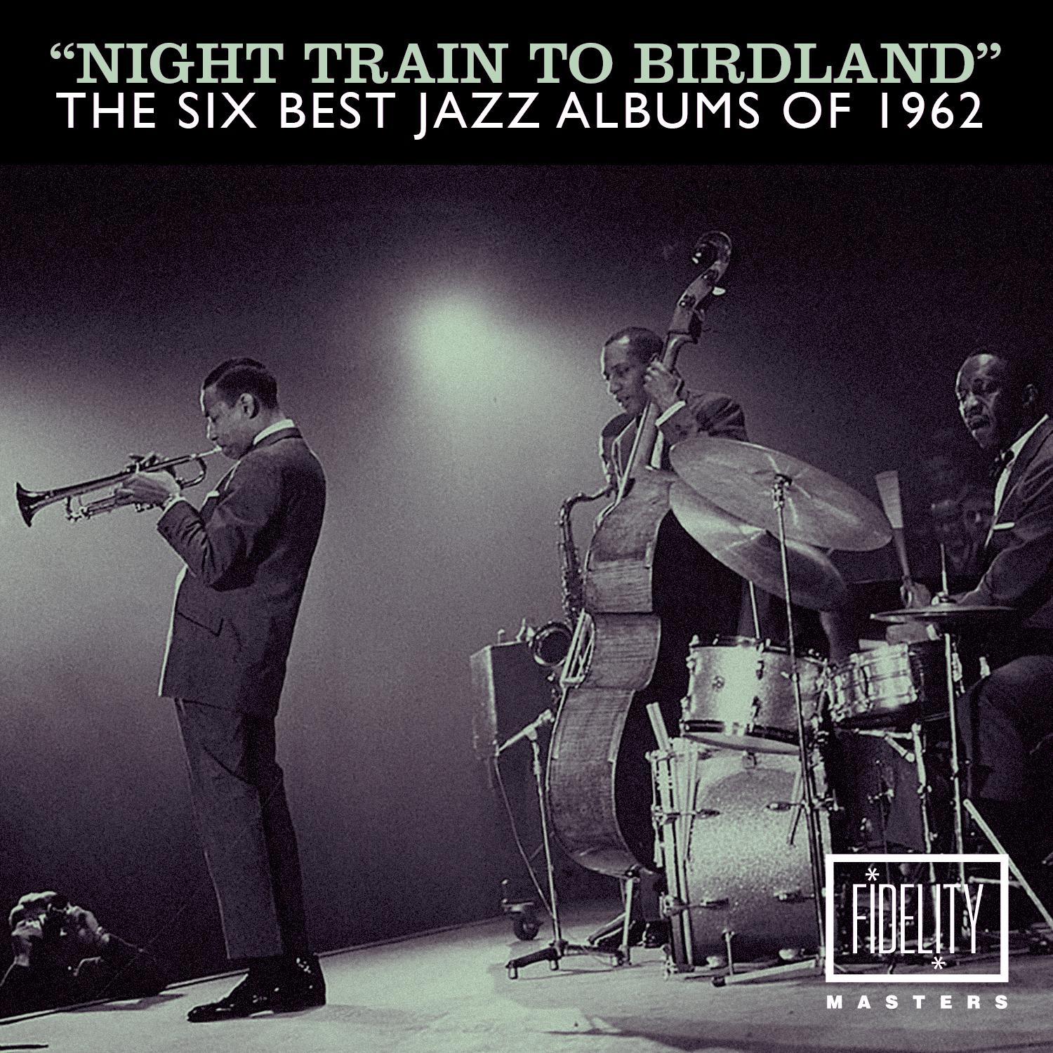 Night Train to Birdland - The Six Best Jazz Albums of 1962
