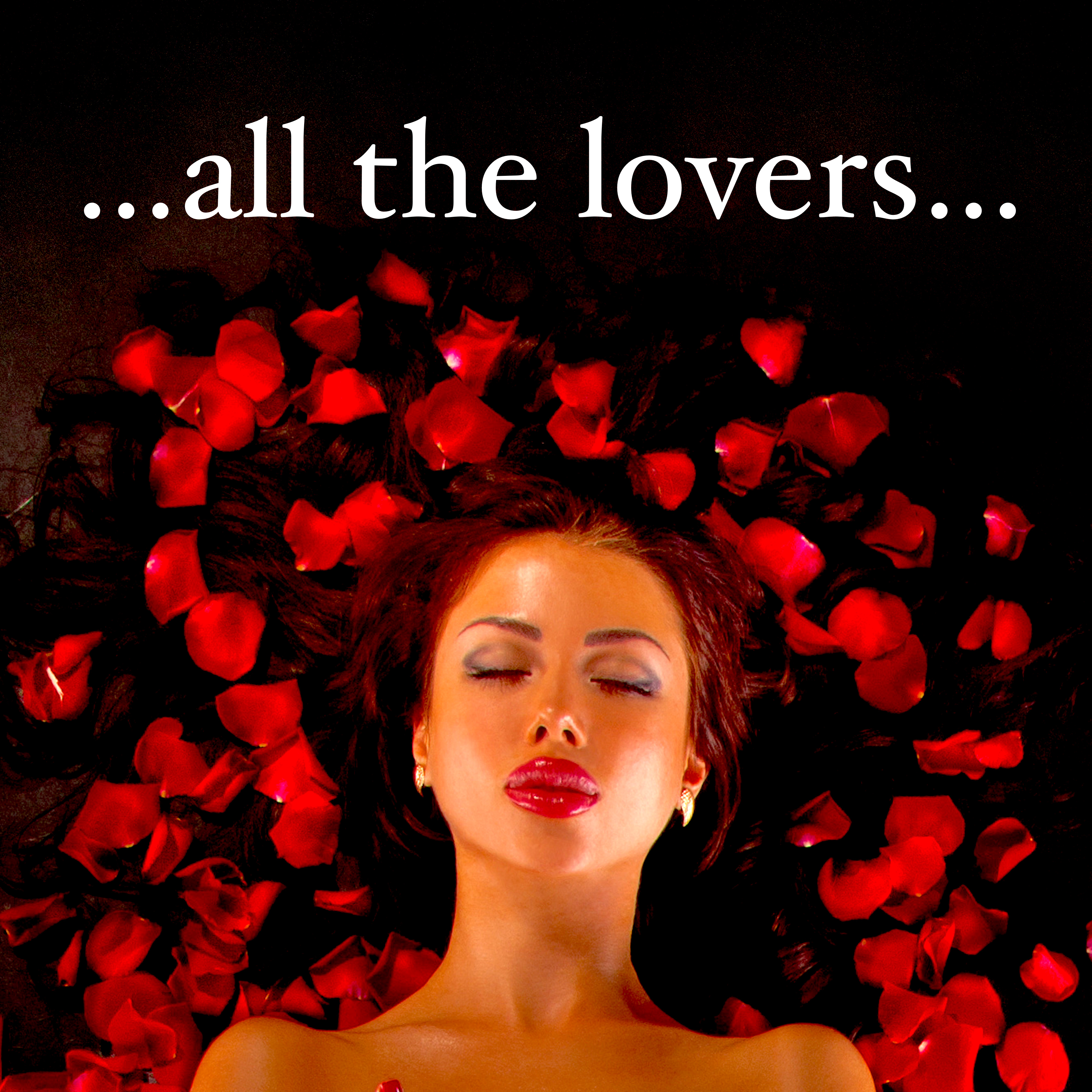 All the Lovers  Erotic Music for Chilling Out in Lounge with Sensual Massage  Valentine' s Day  Gift