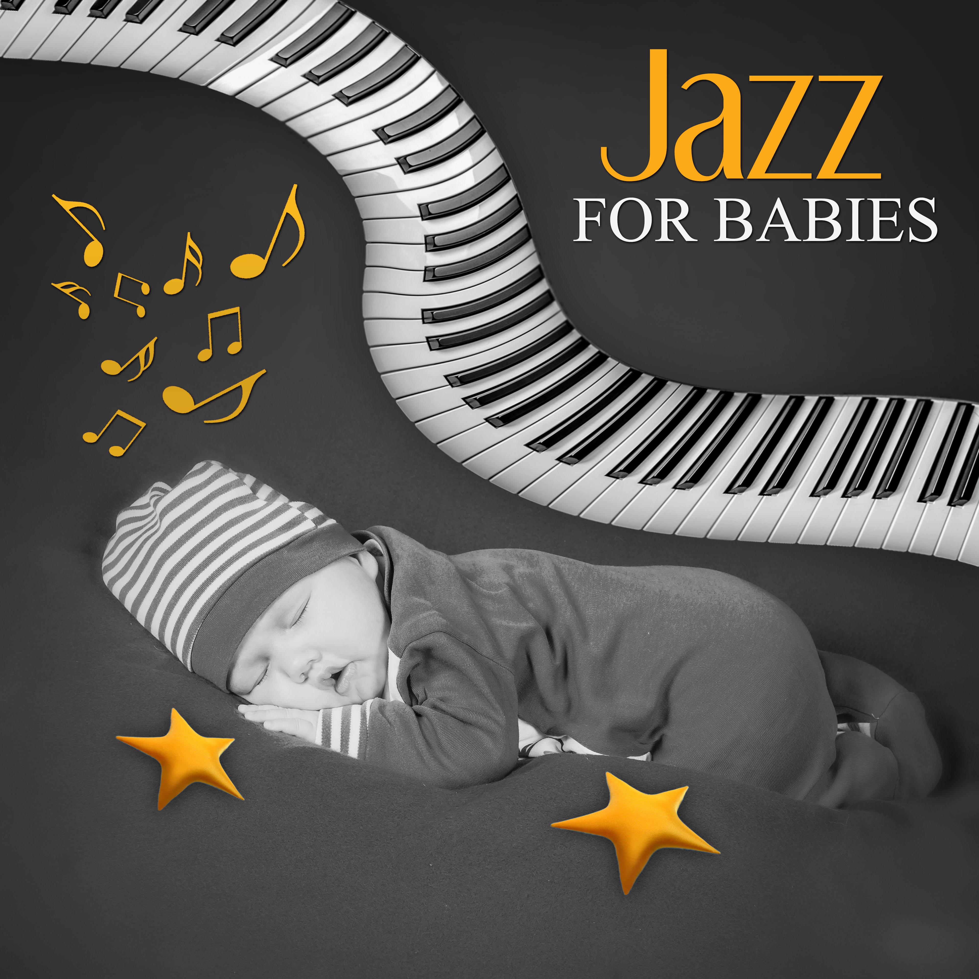 Jazz for Babies  Easy Listening, Soft Jazz for Baby, Sleep Through the Night, Calm Down and Sleep, Jazz Music for Your Child