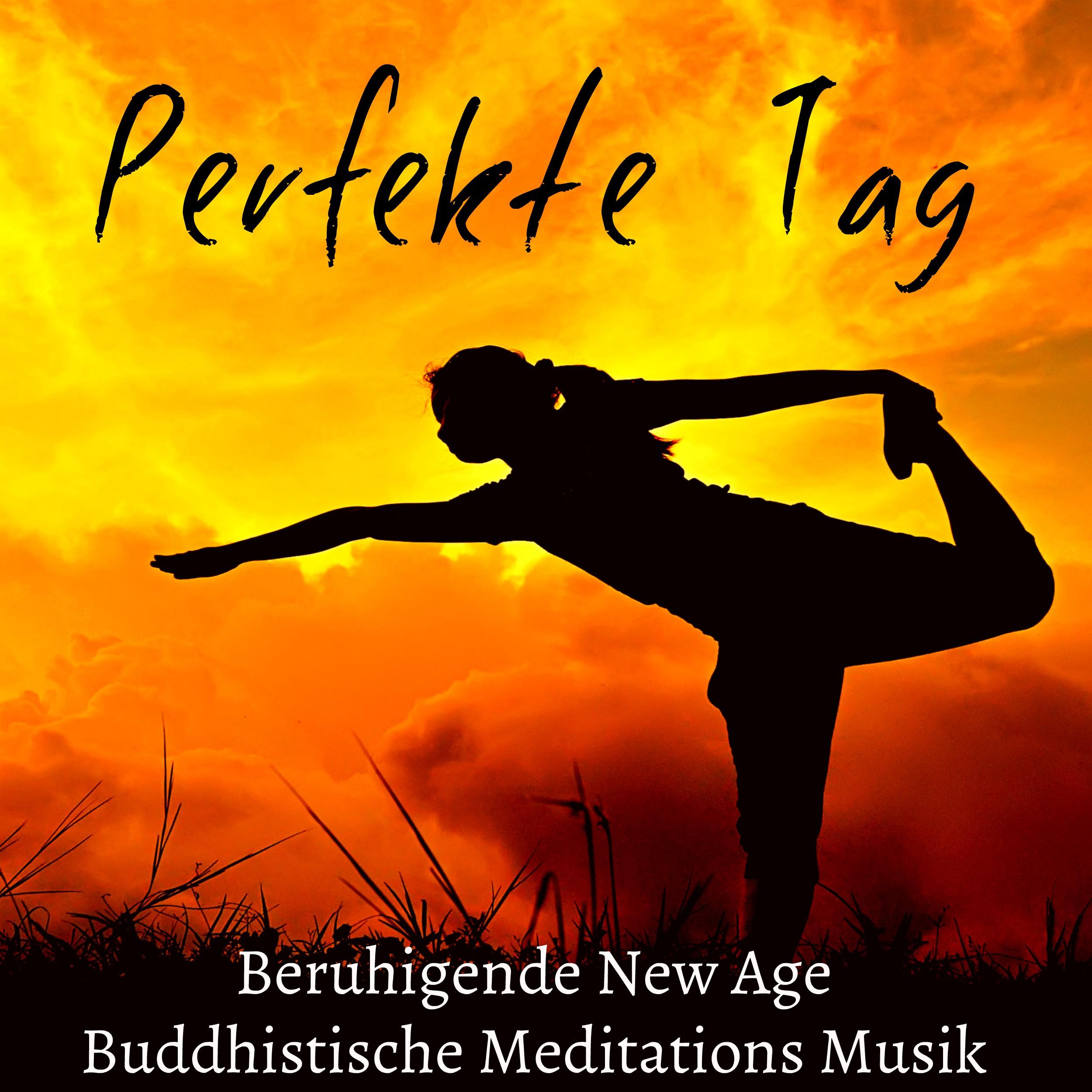 Perfekte Tag  Beruhigende New Age Meditations Buddhistische Musik mit Natur Instrumental Ger usche