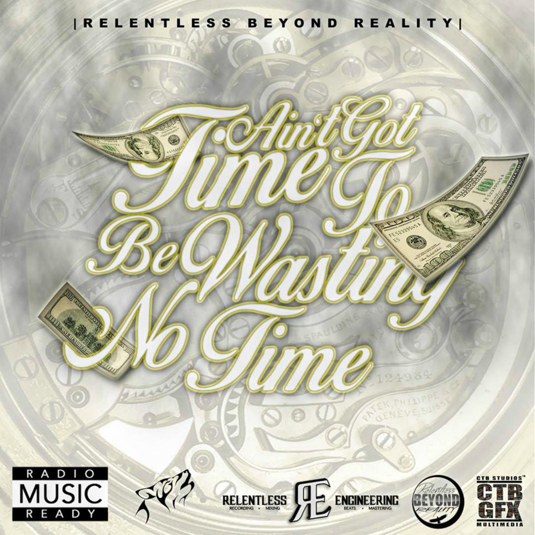 Ain't Got Time To Be Wasting No Time