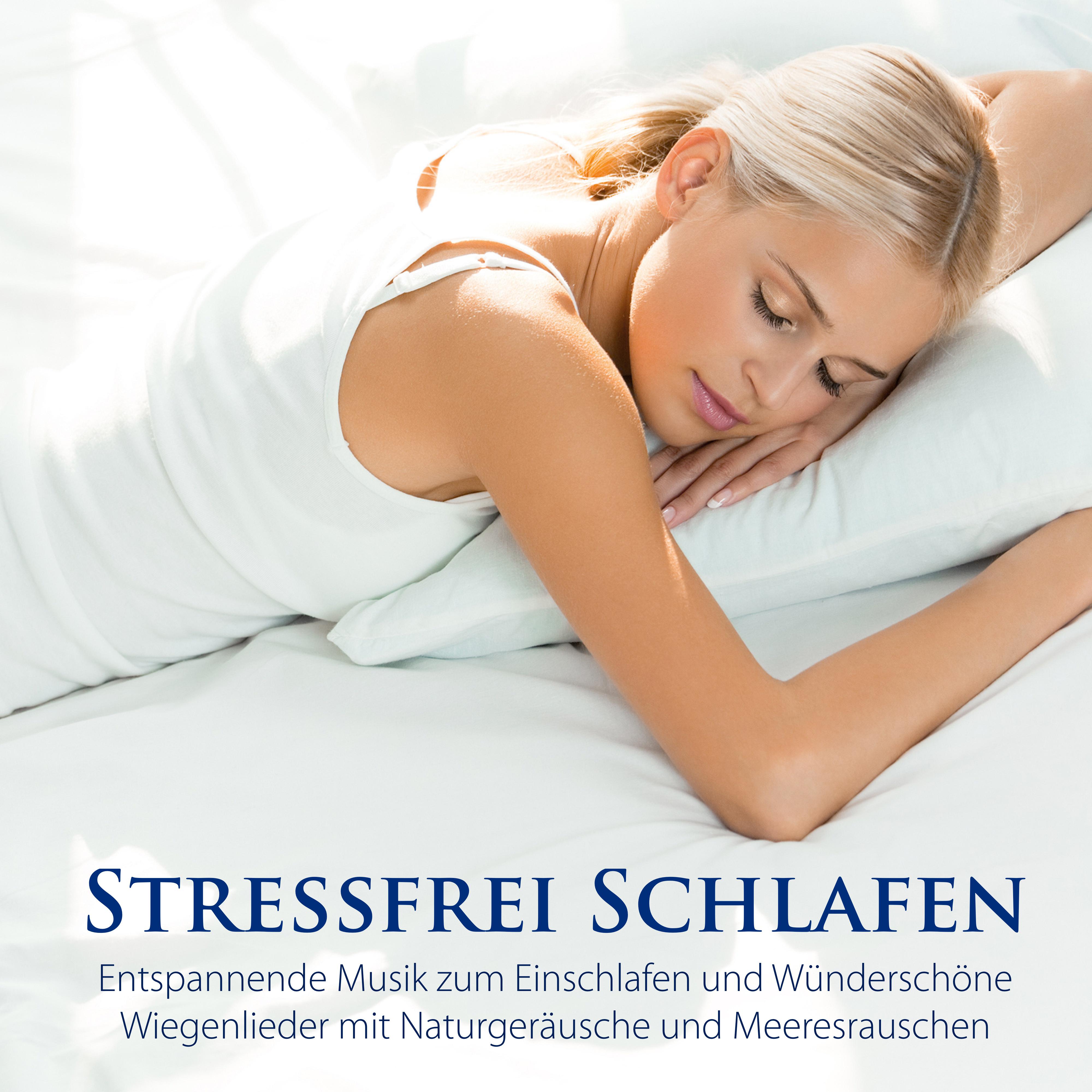 Stressfrei Schlafen  Entspannende Musik zum Einschlafen und Wü ndersch ne Wiegenlieder mit Naturger usche und Meeresrauschen