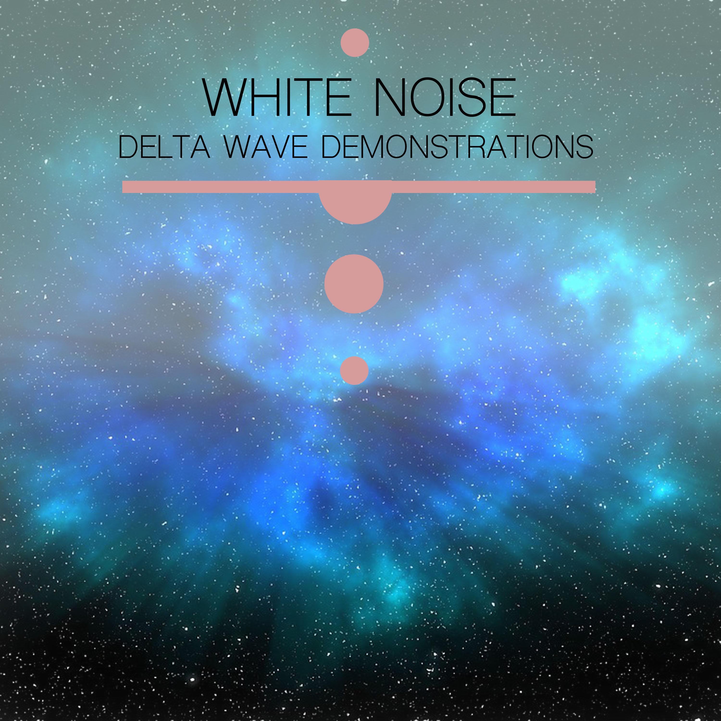 12 White Noise Delta Wave Demonstrations
