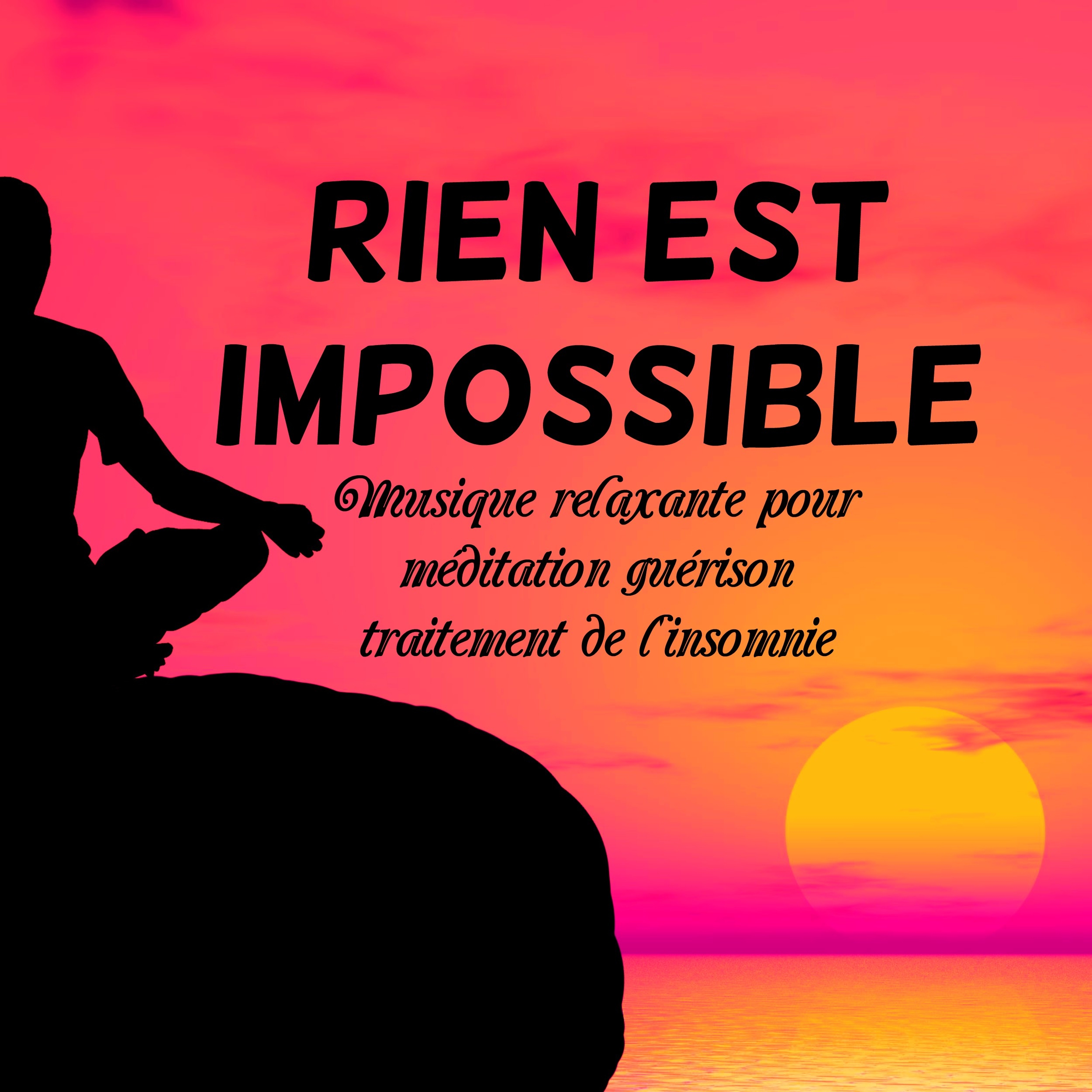 Rien Est Impossible  Musique relaxante pour me ditation gue rison traitement de l' insomnie avec sons instrumentauz de la nature