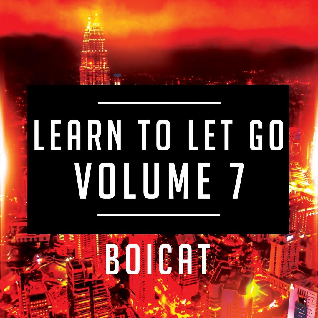 Learn To Let Go, Volume 7