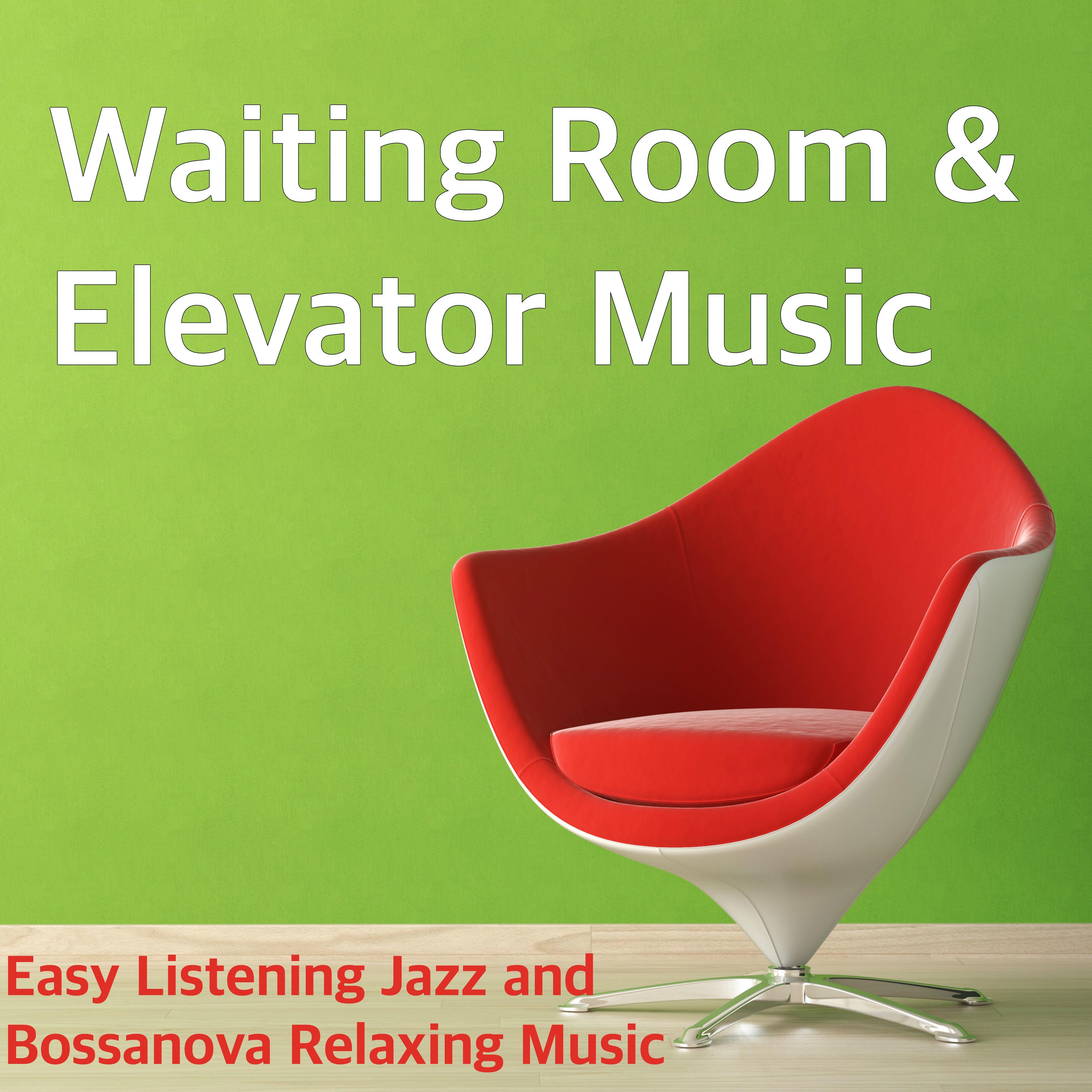 Waiting Room & Elevator Music - Easy Listening Jazz and Bossanova Relaxing Music