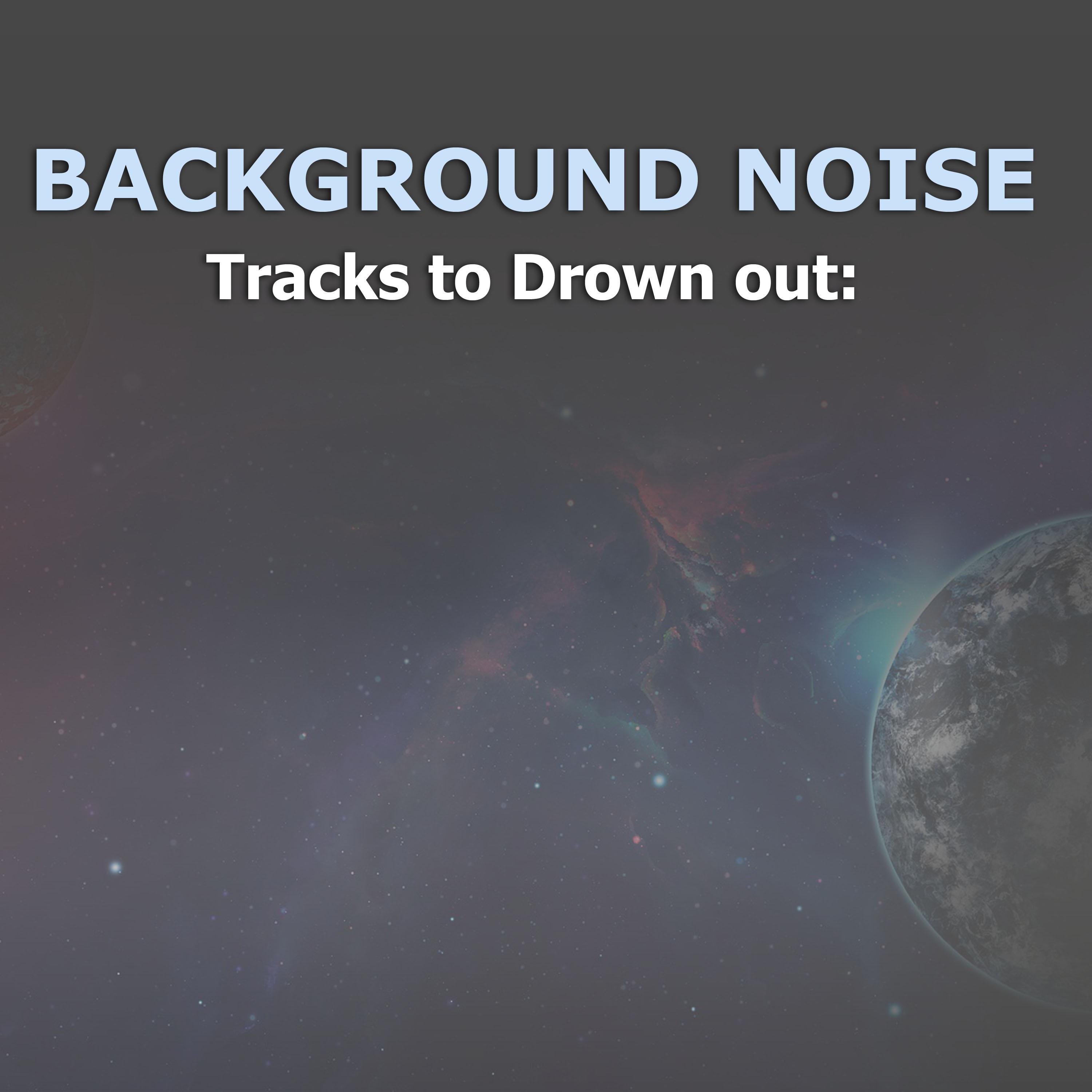 13 Tracks to Drown out Background Noise