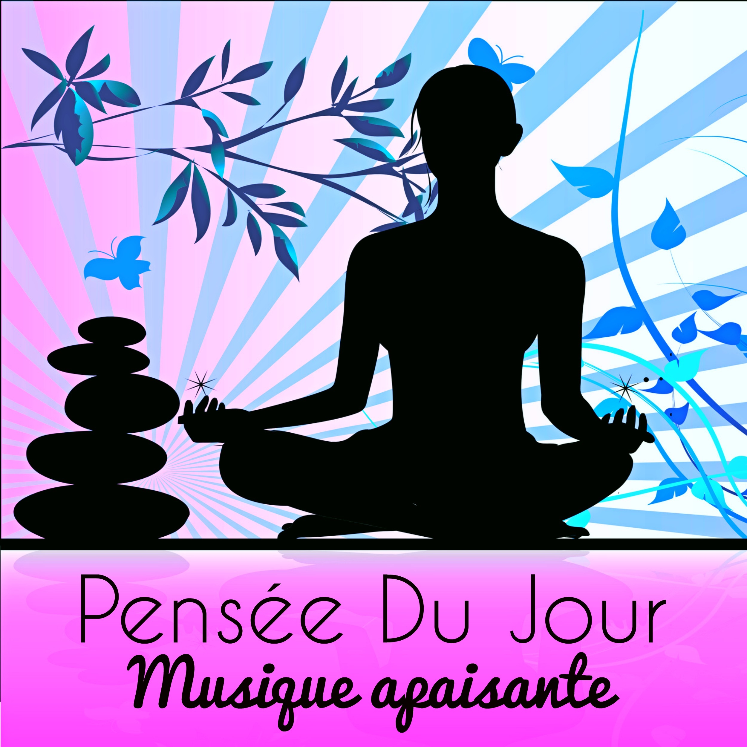 Pense e Du Jour  Musique apaisante pour ouvrir les chakras me ditation profonde avec sons new age de la nature