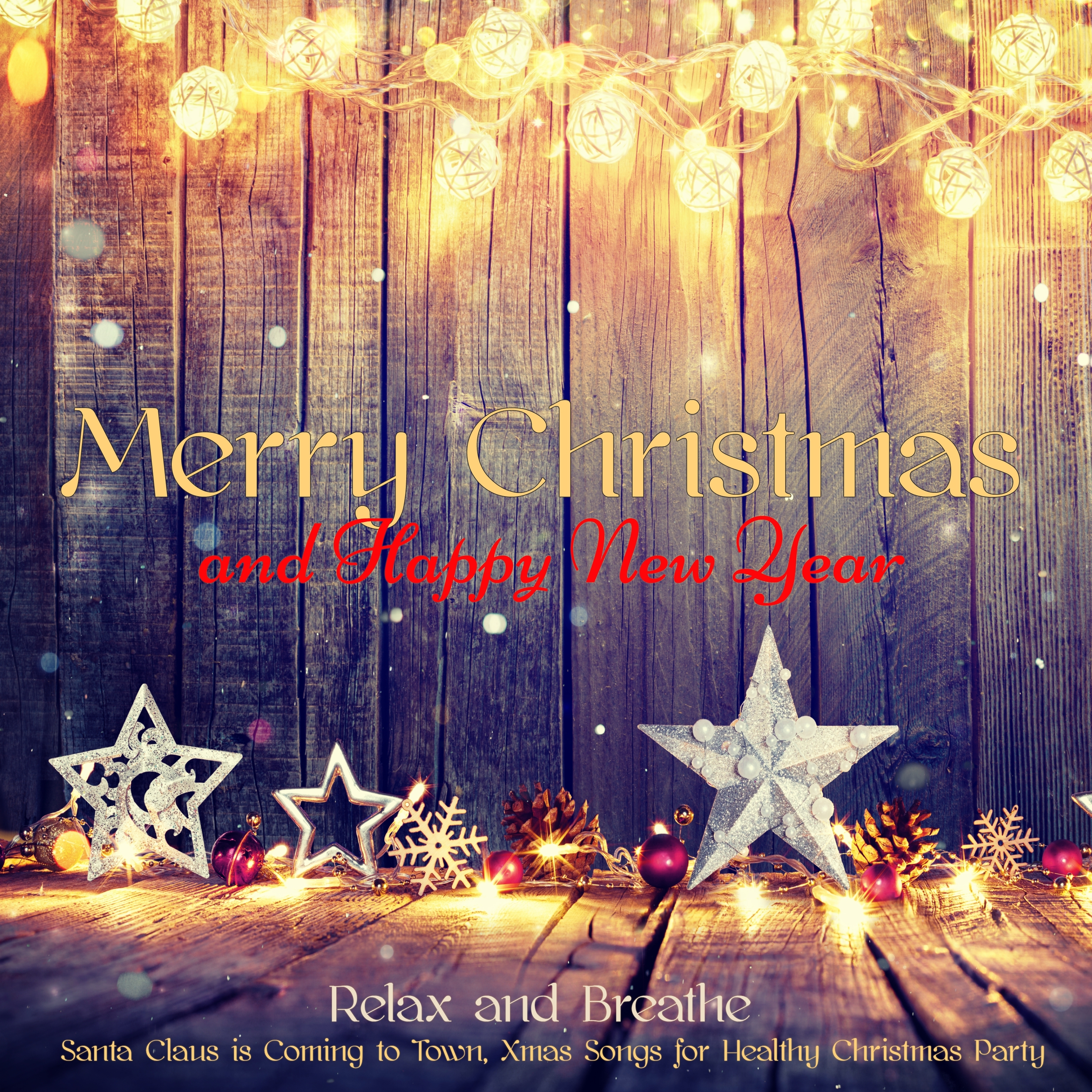 Merry Christmas and Happy New Year  Relax and Breathe, Santa Claus is Coming to Town, Xmas Songs for Healthy Christmas Party