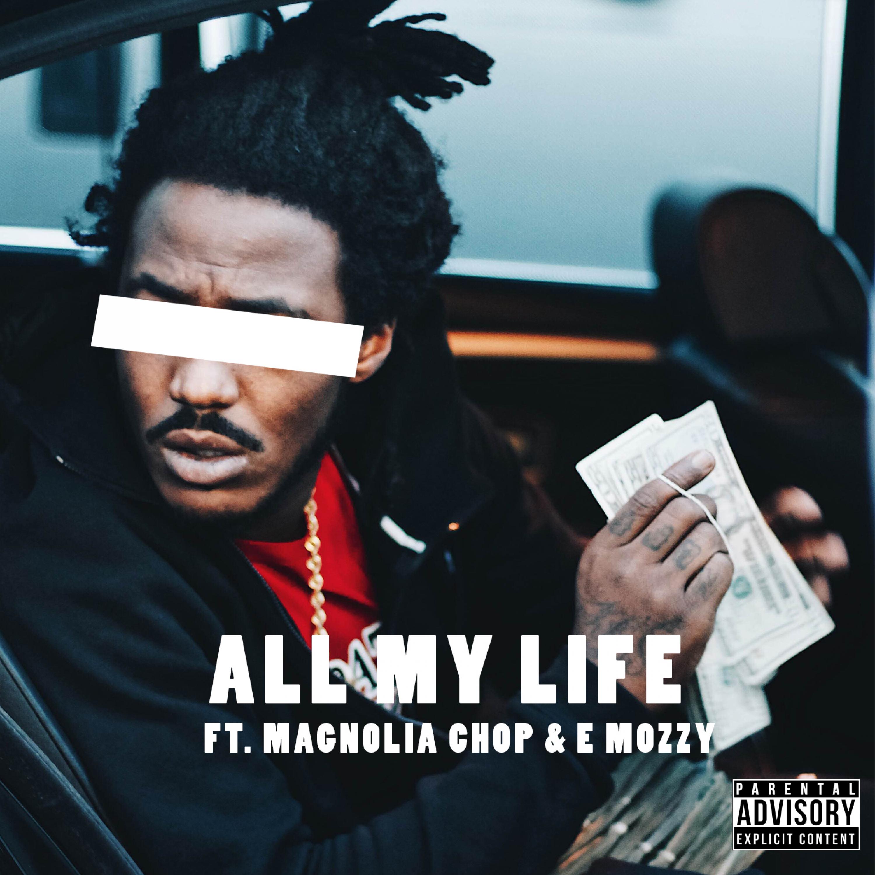 All My Life (feat. Magnolia Chop & E Mozzy)