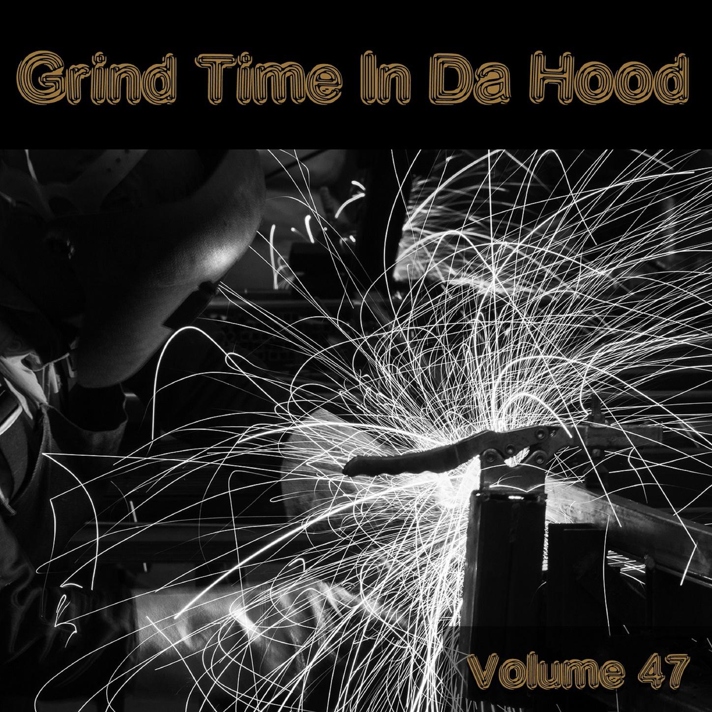 Grind Time In Da Hood Vol, 47