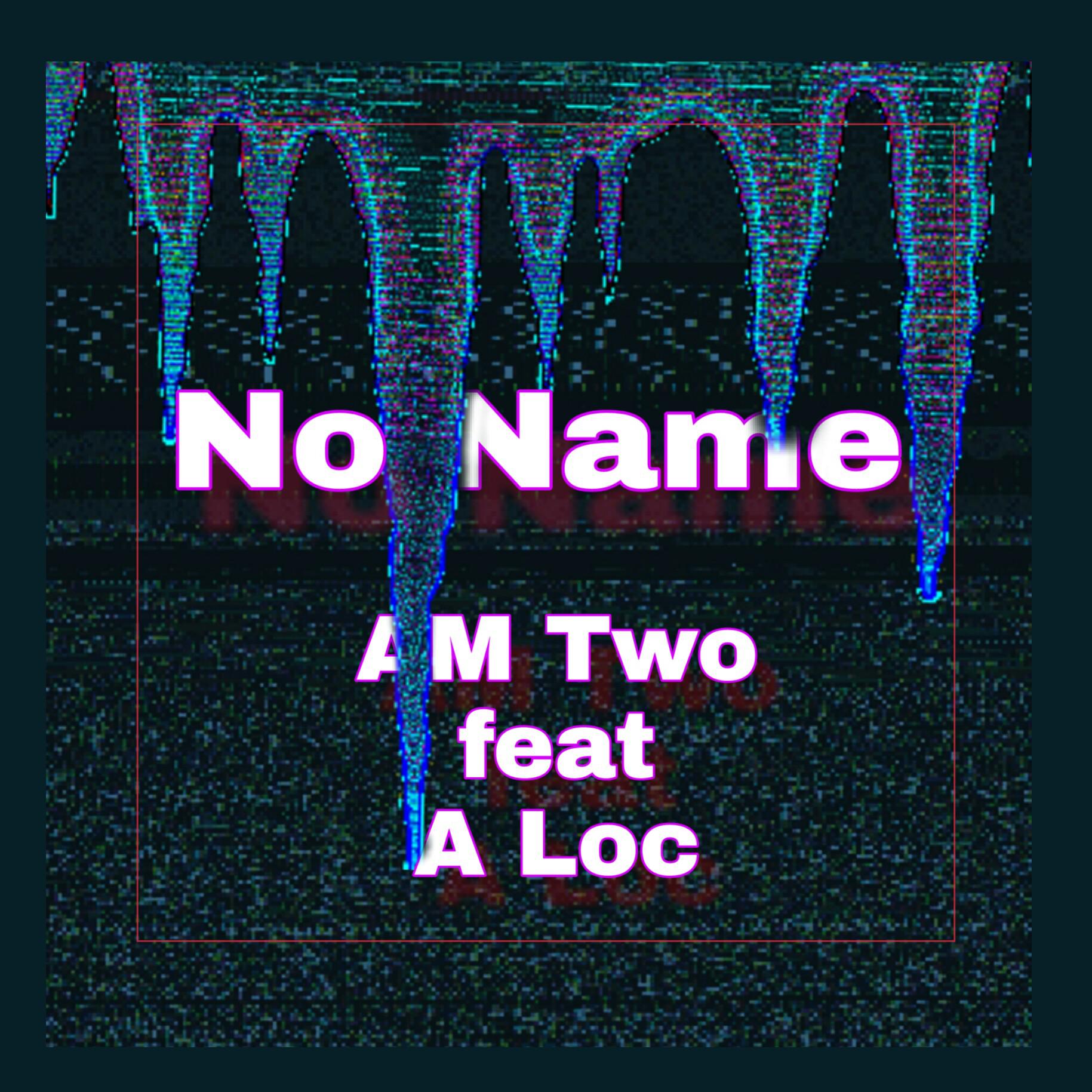 No Name Feat. A loc