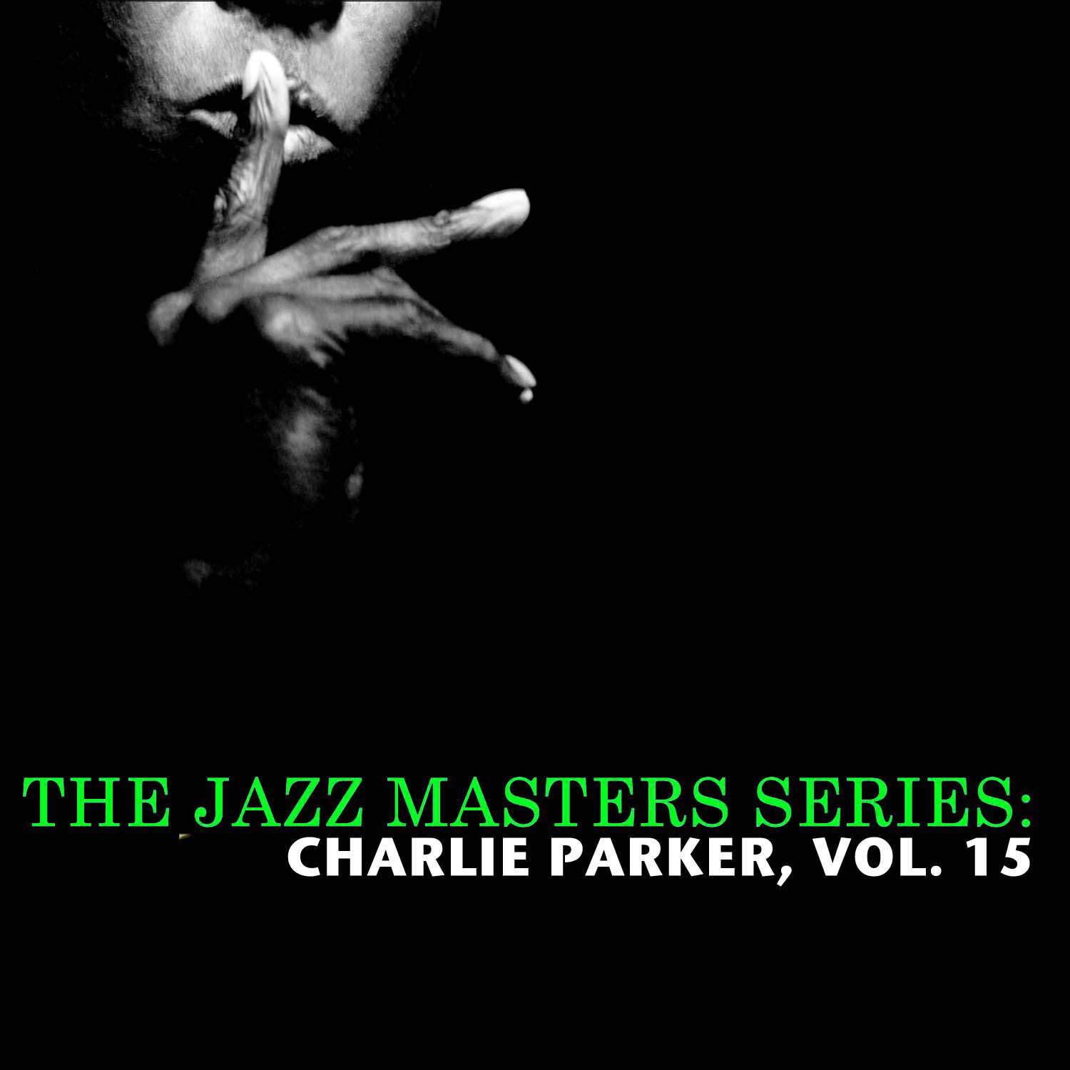 The Jazz Masters Series: Charlie Parker, Vol. 15