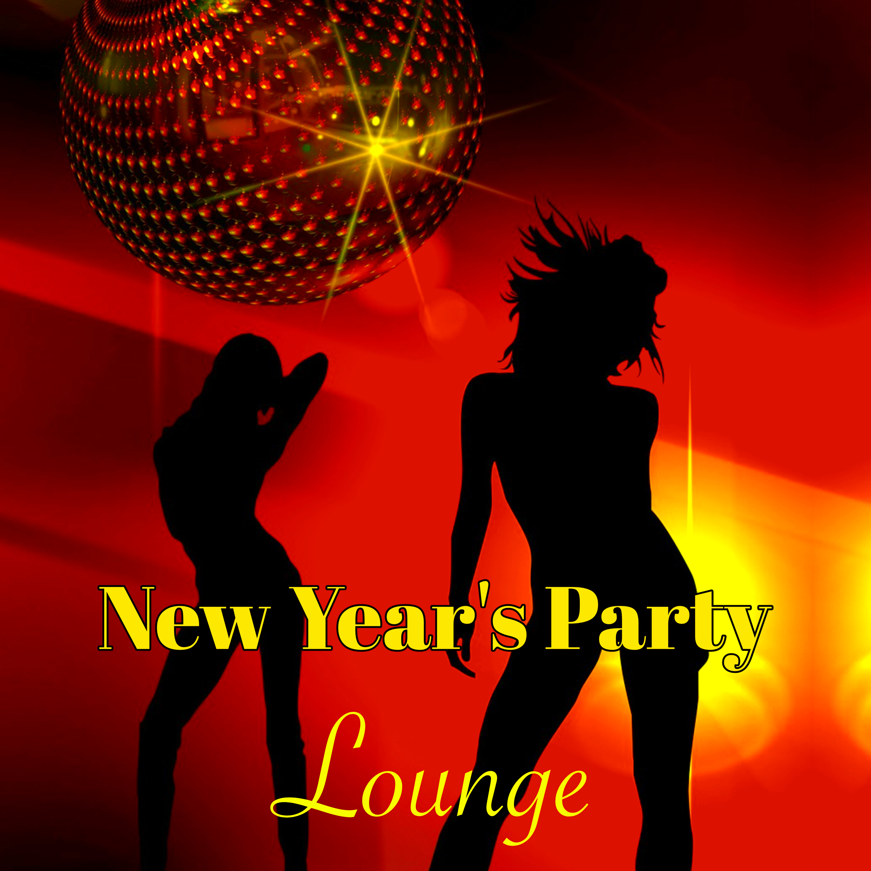 New Year' s Party Lounge  Hot  Songs for the Hottest Party of the Year