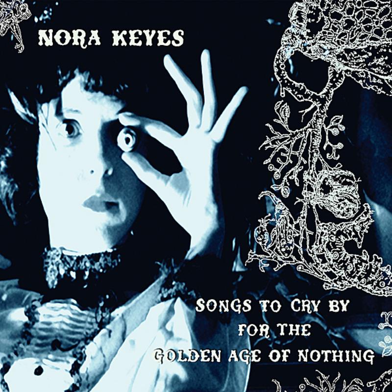 Songs to Cry by for the Golden Age of Nothing