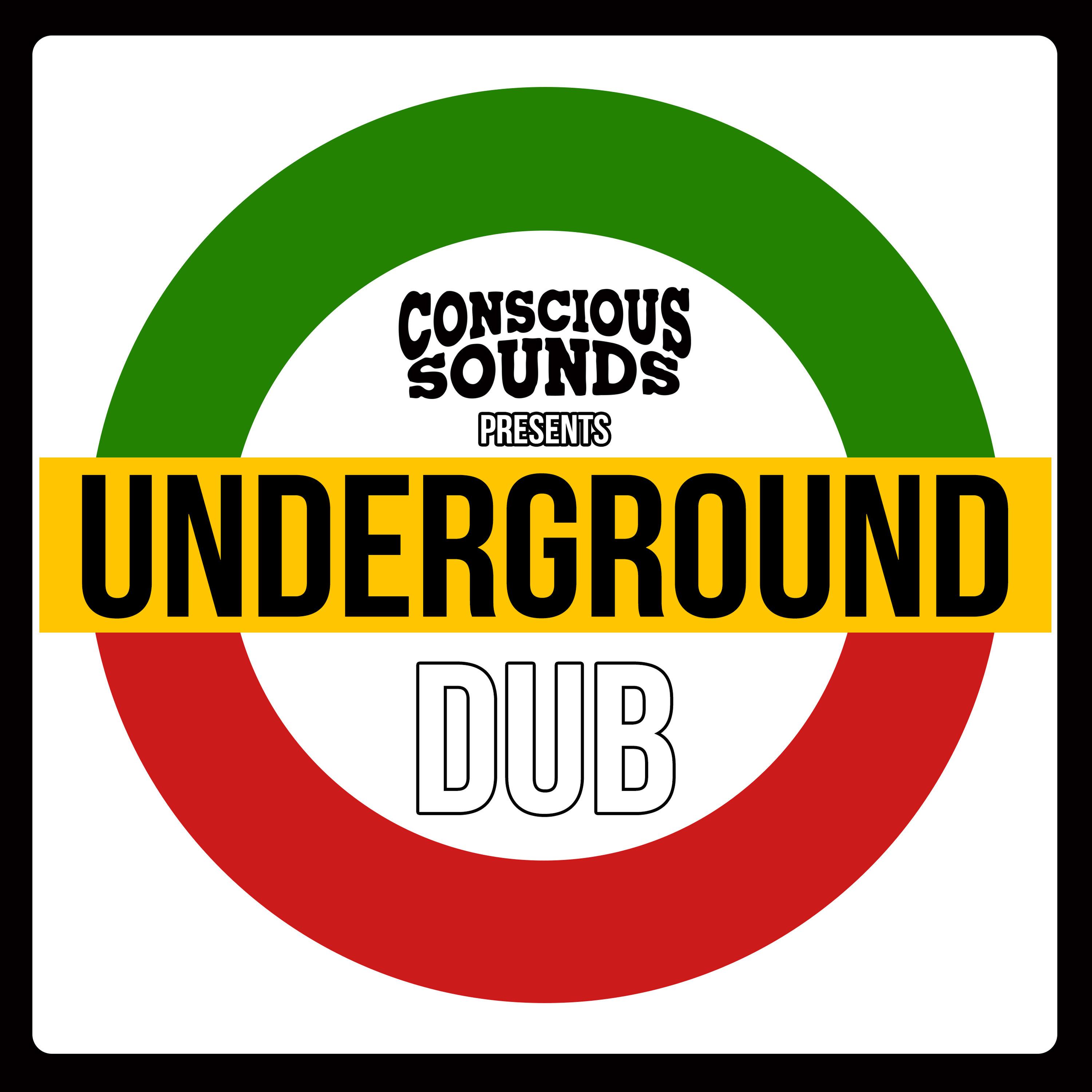 Conscious Sounds Presents Undergroud Dub
