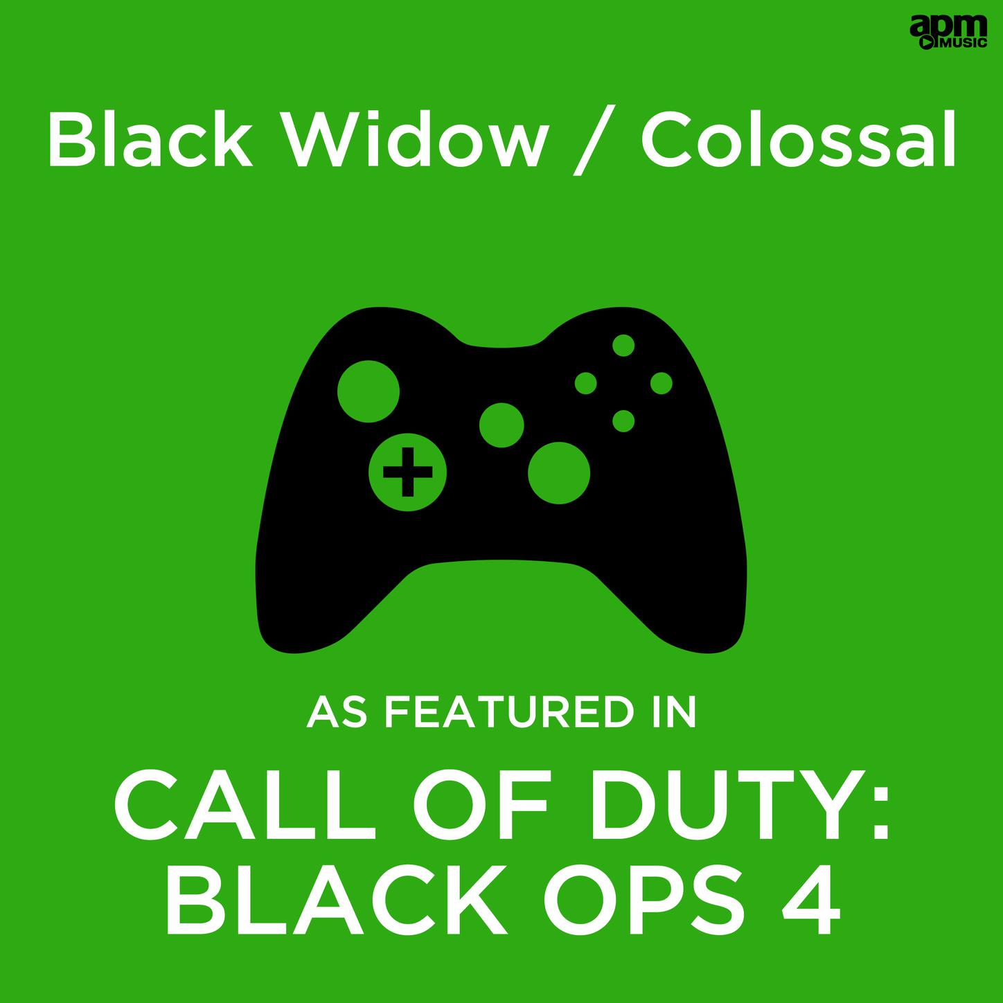 Black Widow / Colossal (As Featured in "Call of Duty: Black Ops 4"