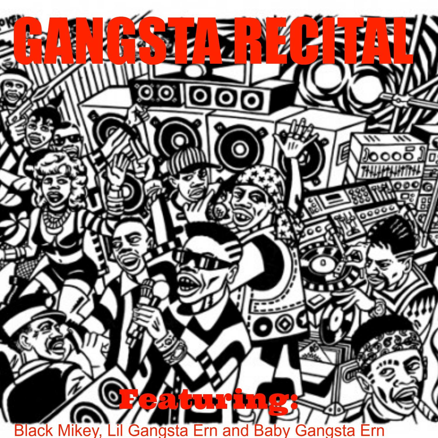 Gangsta Recital (feat. Lil Gangsta Ern & Baby Gangsta Ern) - Single