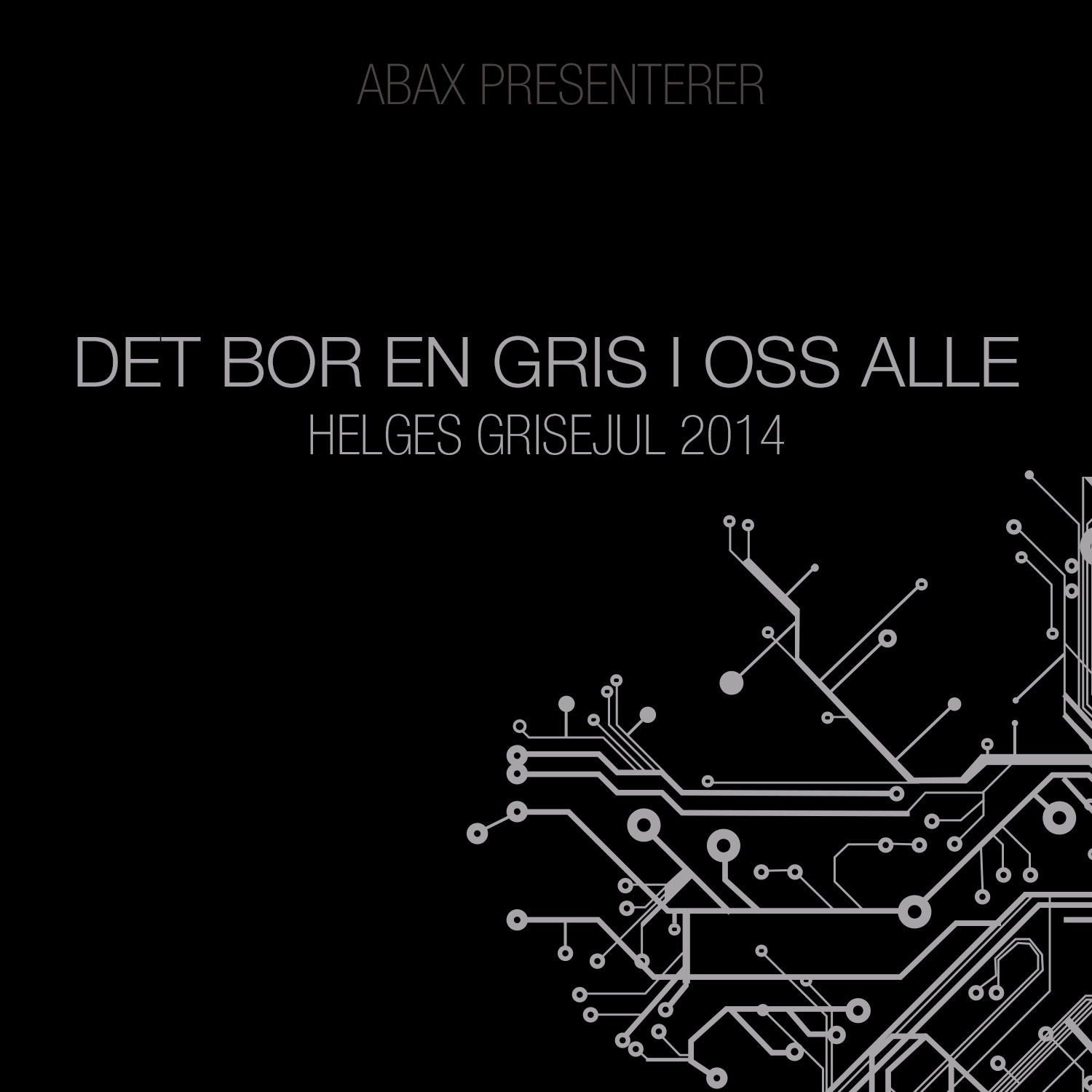 Abax Presenterer: Det Bor En Gris I Oss Alle