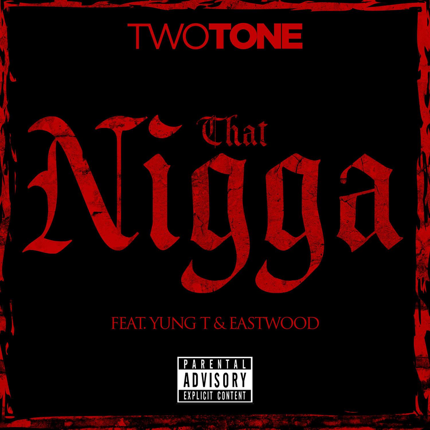That Nigga (feat. Yung T & Eastwood) - Single