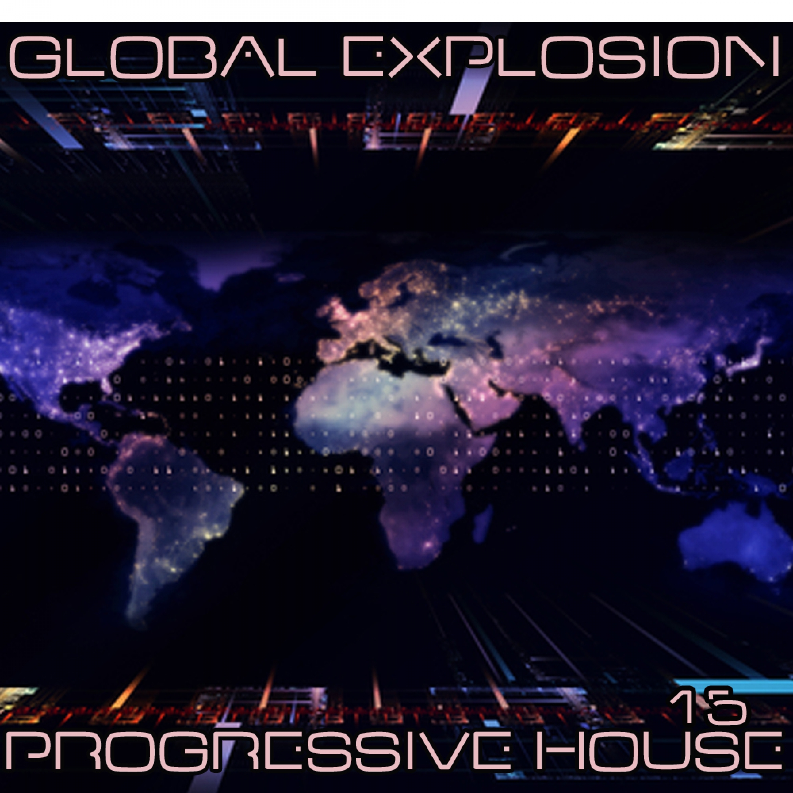Global Explosion : Progressive House 15