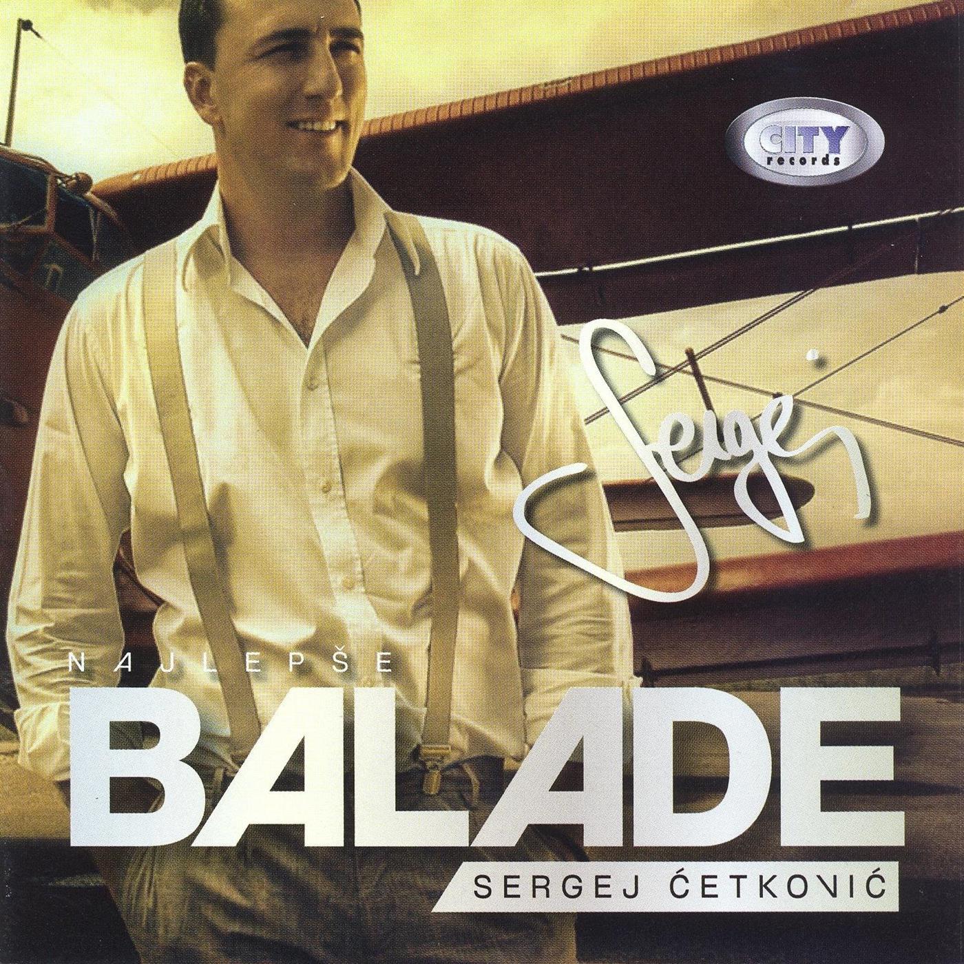Sergej Cetkovic - Najlepse Balade