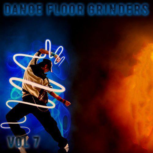 "Dance Floor Grinders, Vol. 7"