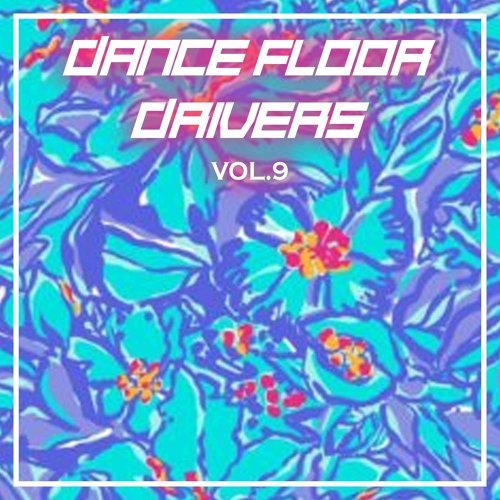 "Dance Floor Drivers, Vol. 9"
