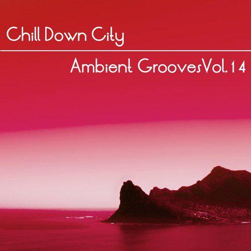 "Chill Down City, Ambient Grooves Vol. 14"