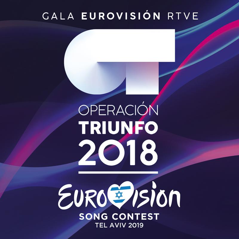 OT Gala Eurovisio n RTVE Operacio n Triunfo 2018  Eurovision Song Contest  Tel Aviv 2019