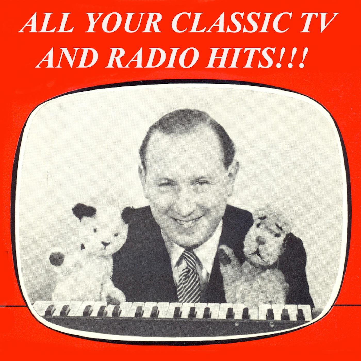 All Your Classic TV and Radio Hits!!! (Remastered)