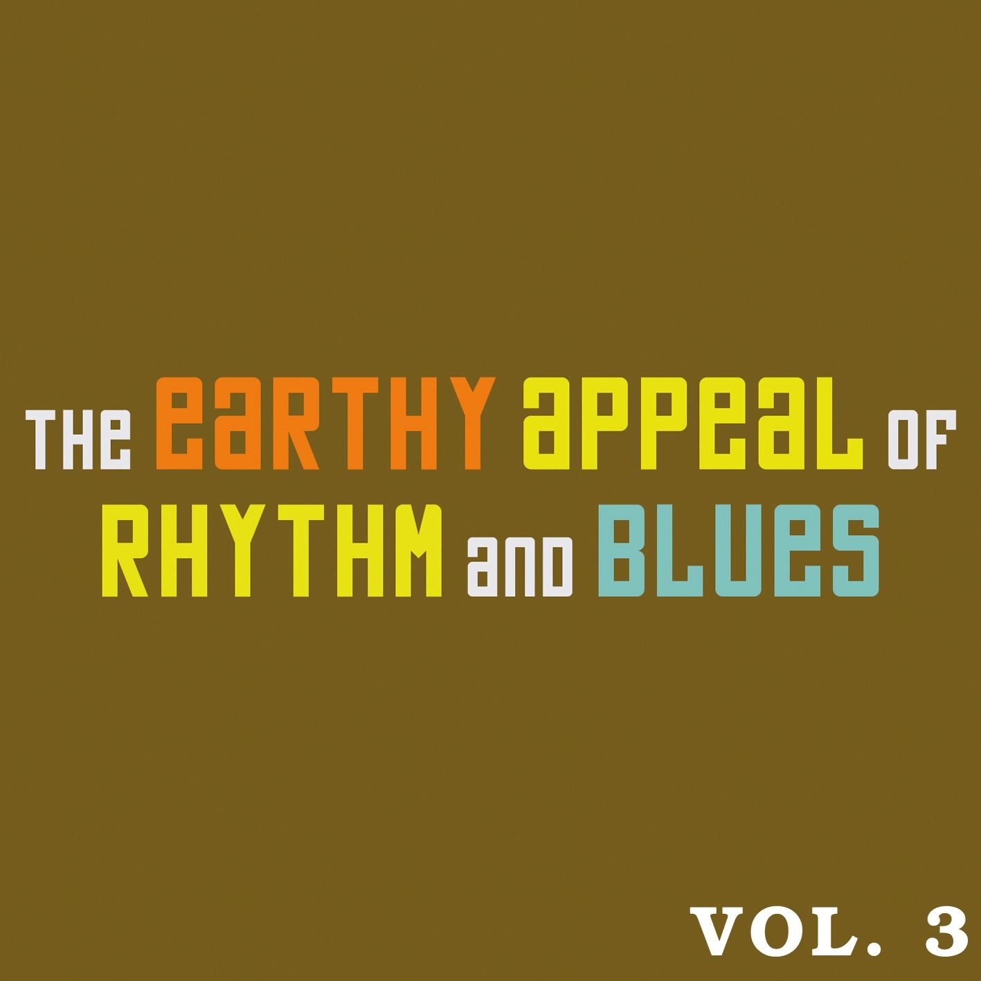 The Earthy Appeal of Rhythm and Blues Vol.3