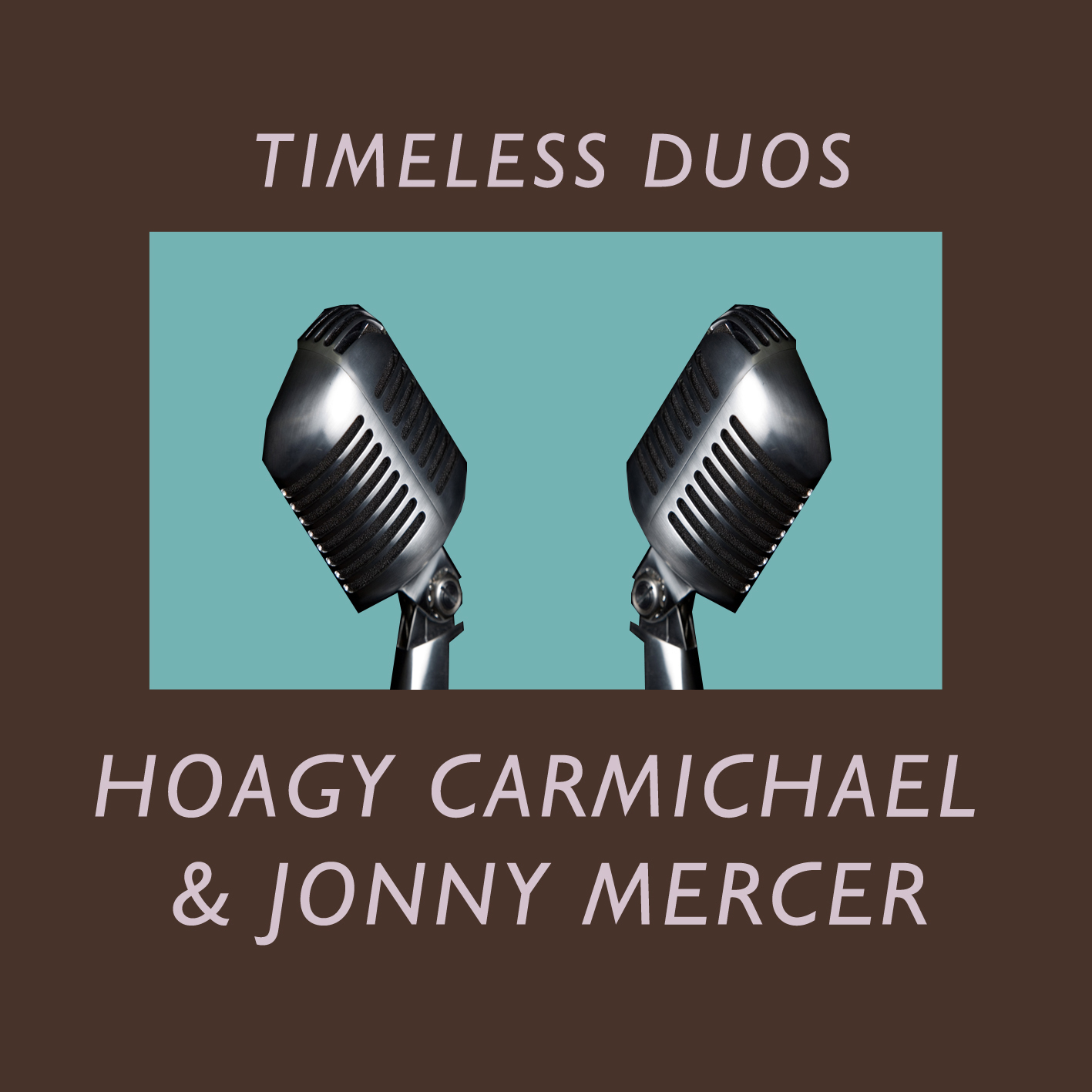 Timeless Duos: Hoagy Carmichael & Johnny Mercer